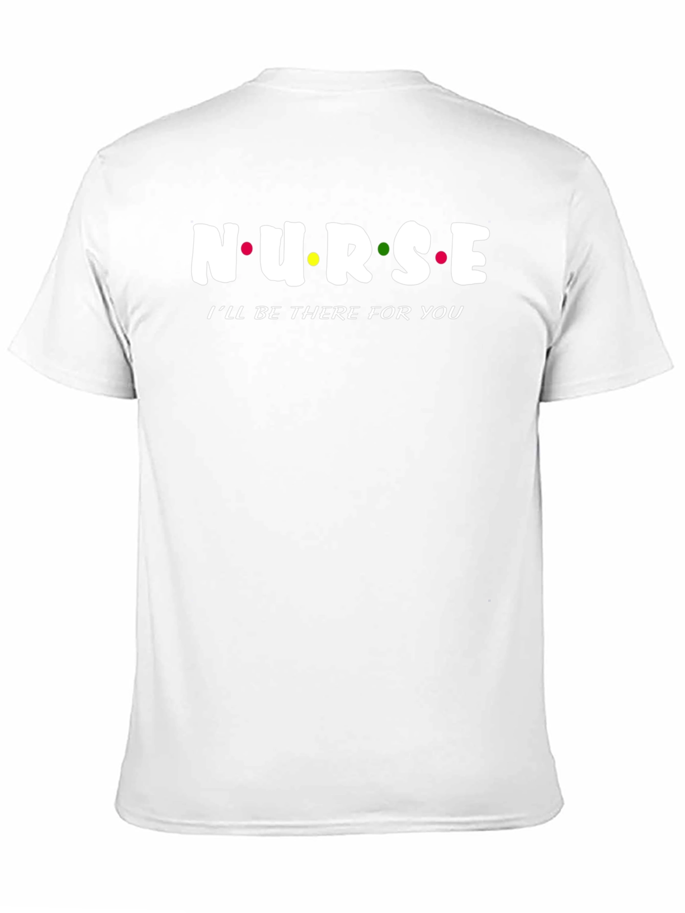 Nurse Ill Be There For You T-Shirt