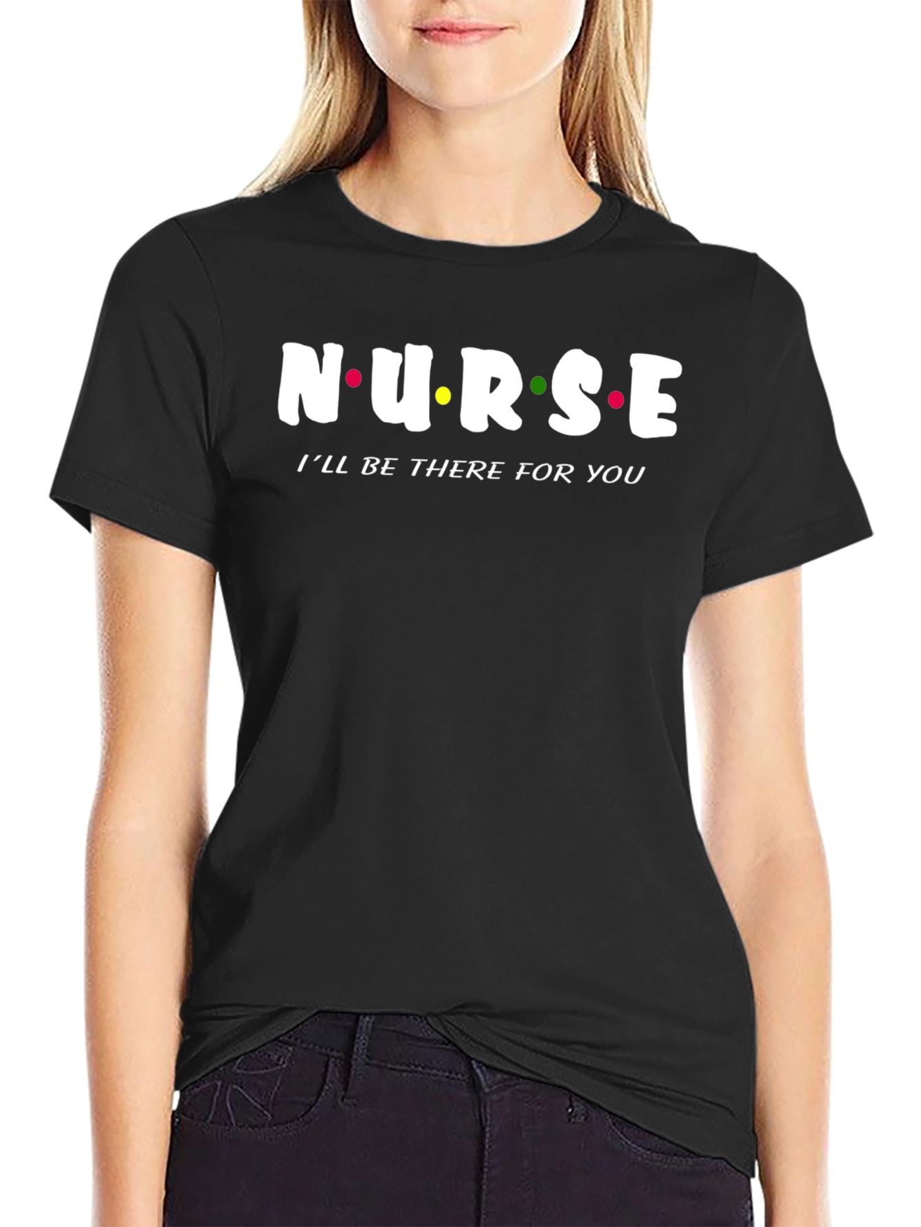 Nurse Ill Be There For You T-Shirt