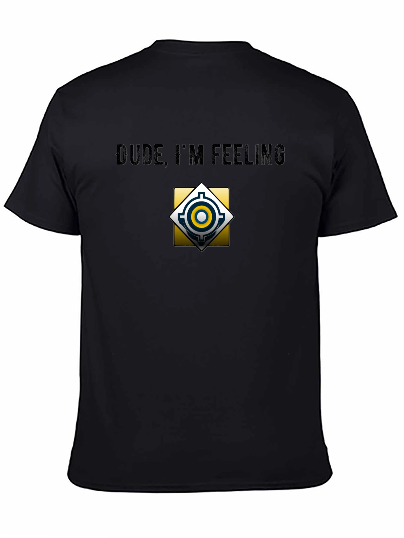 Dude Im Feeling Focused Black T-Shirt