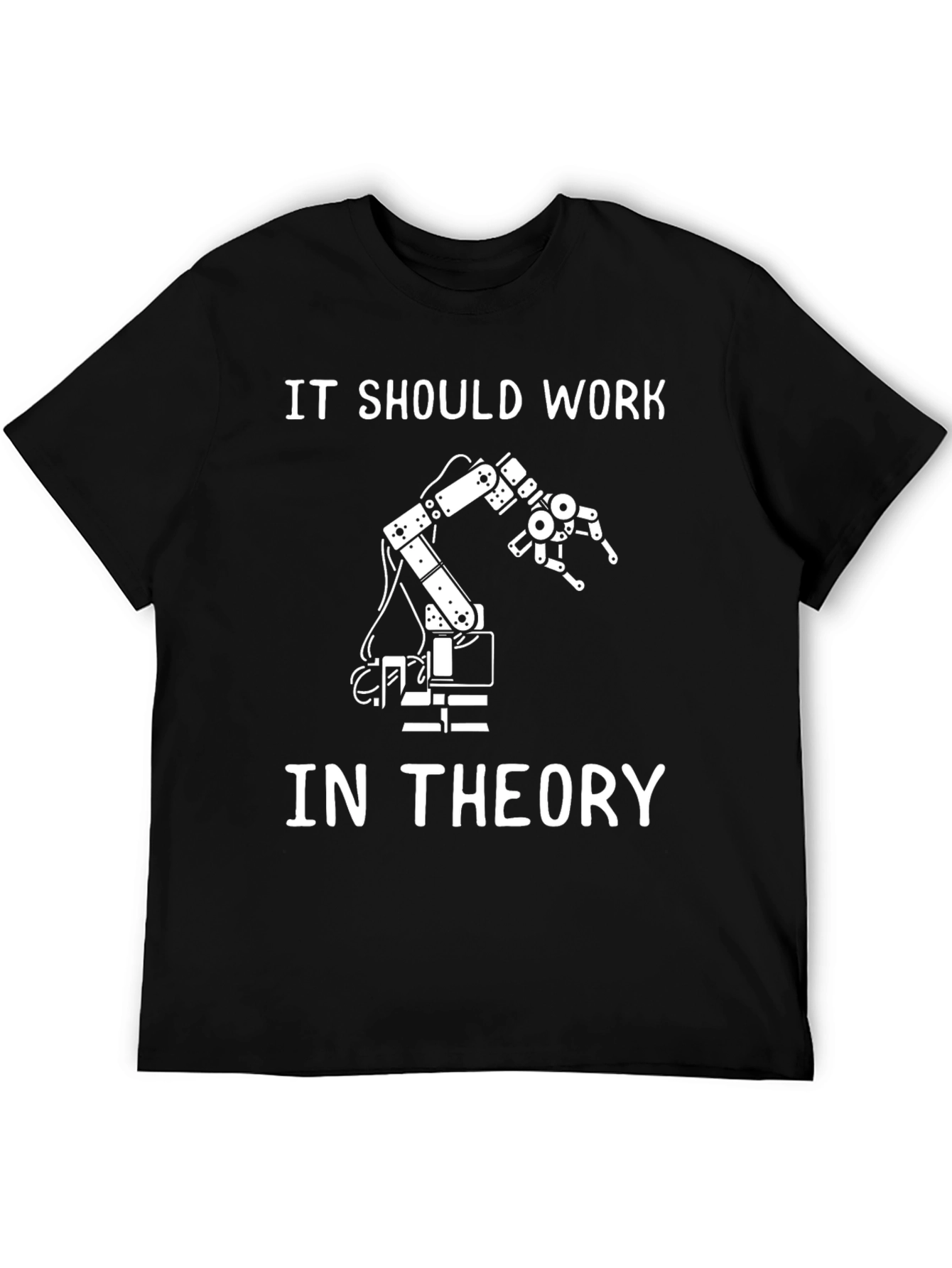It Should Work In Theory T-Shirt