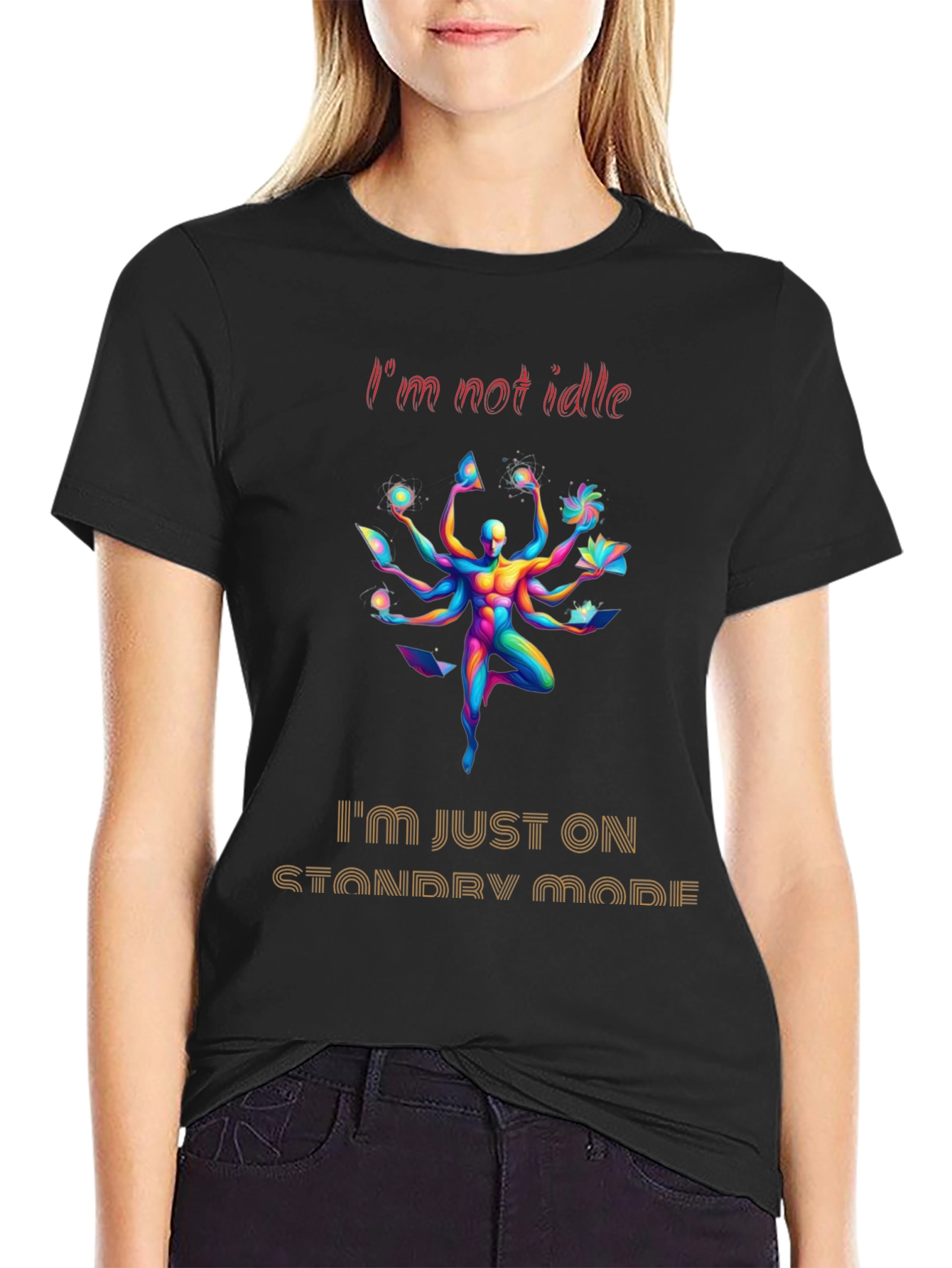Im Not Idle Standby Mode Graphic Tee
