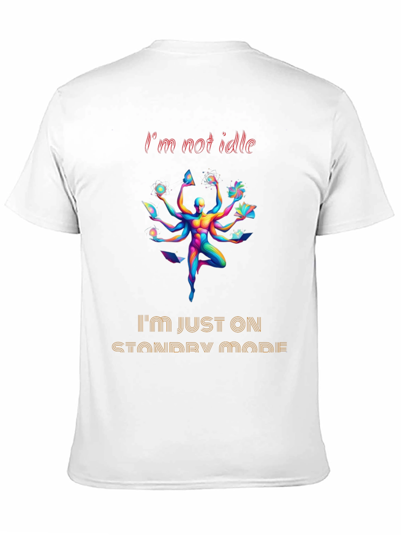 Im Not Idle Standby Mode Graphic Tee