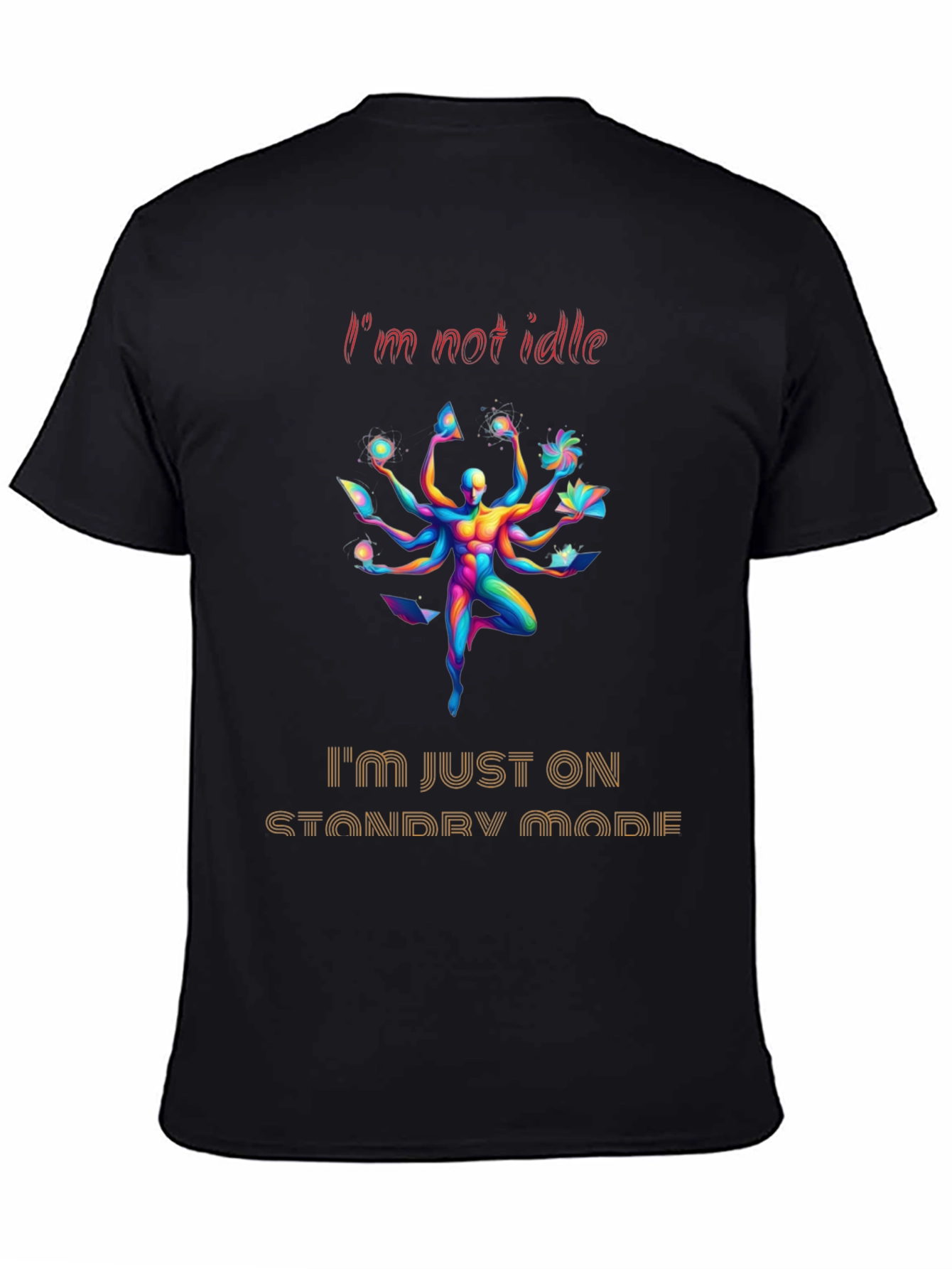 Im Not Idle Standby Mode Graphic Tee