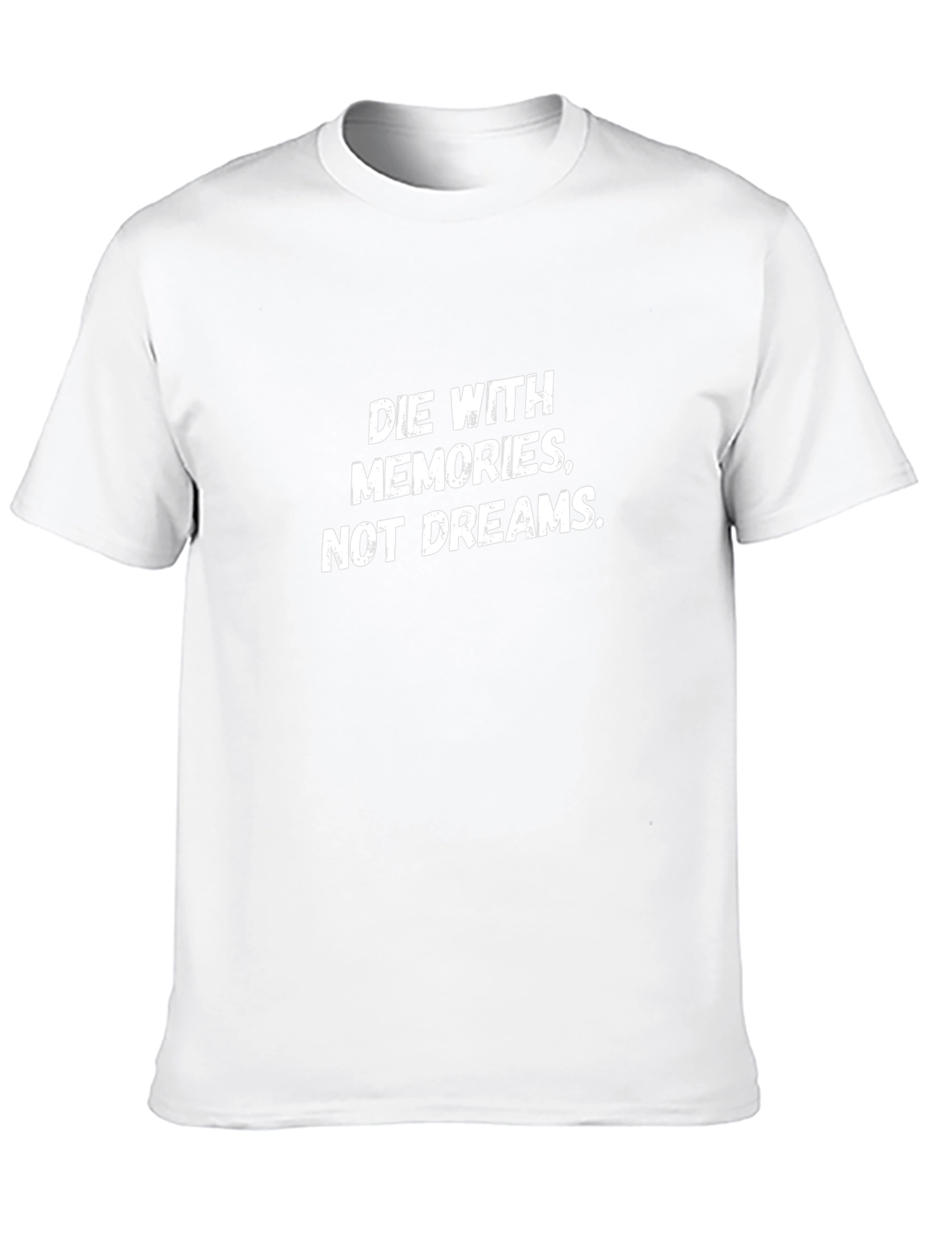 Die With Memories T-Shirt - Motivational Graphic Tee