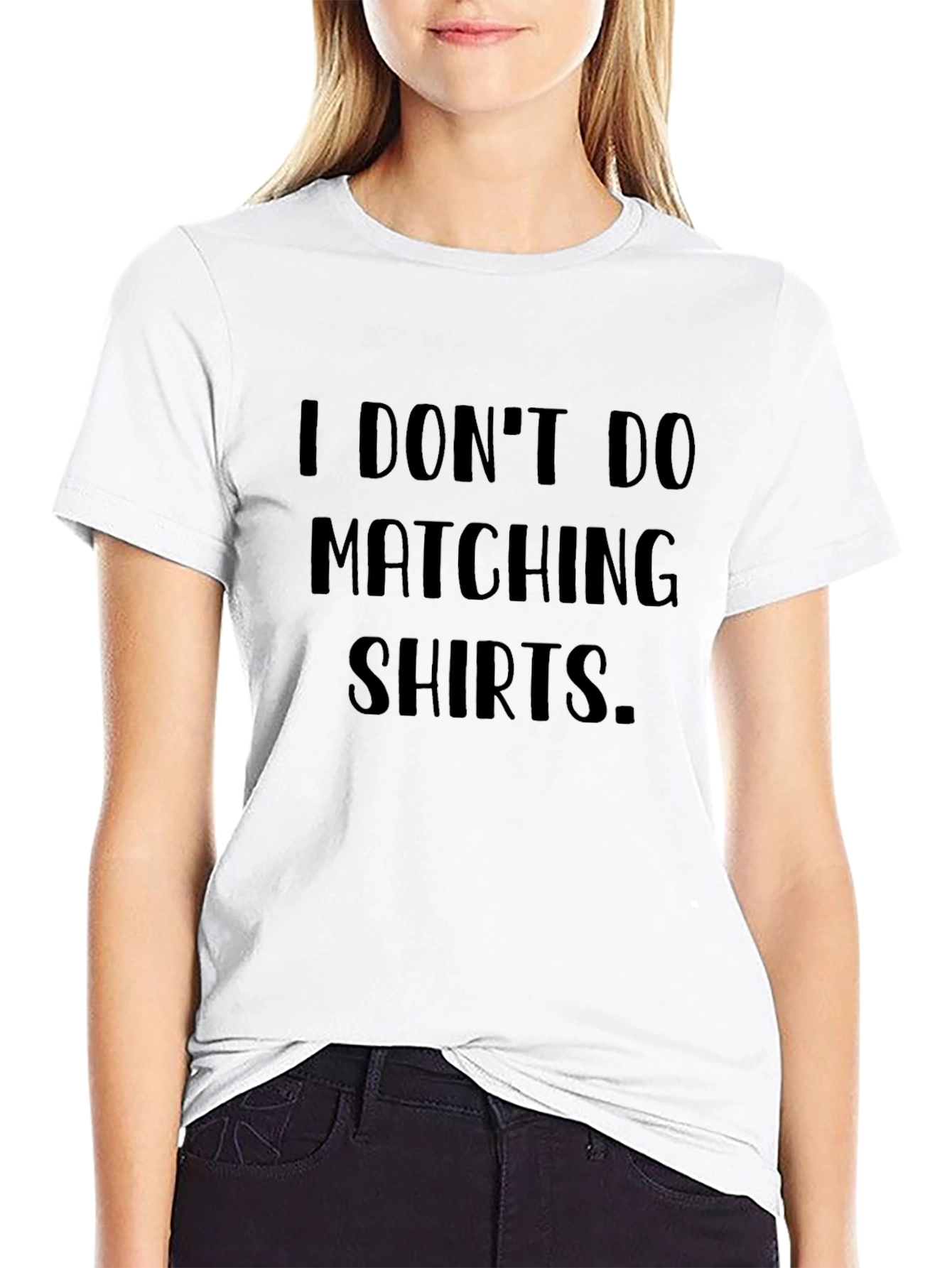 Funny Sarcastic I Dont Do Matching Shirts Black T-Shirt