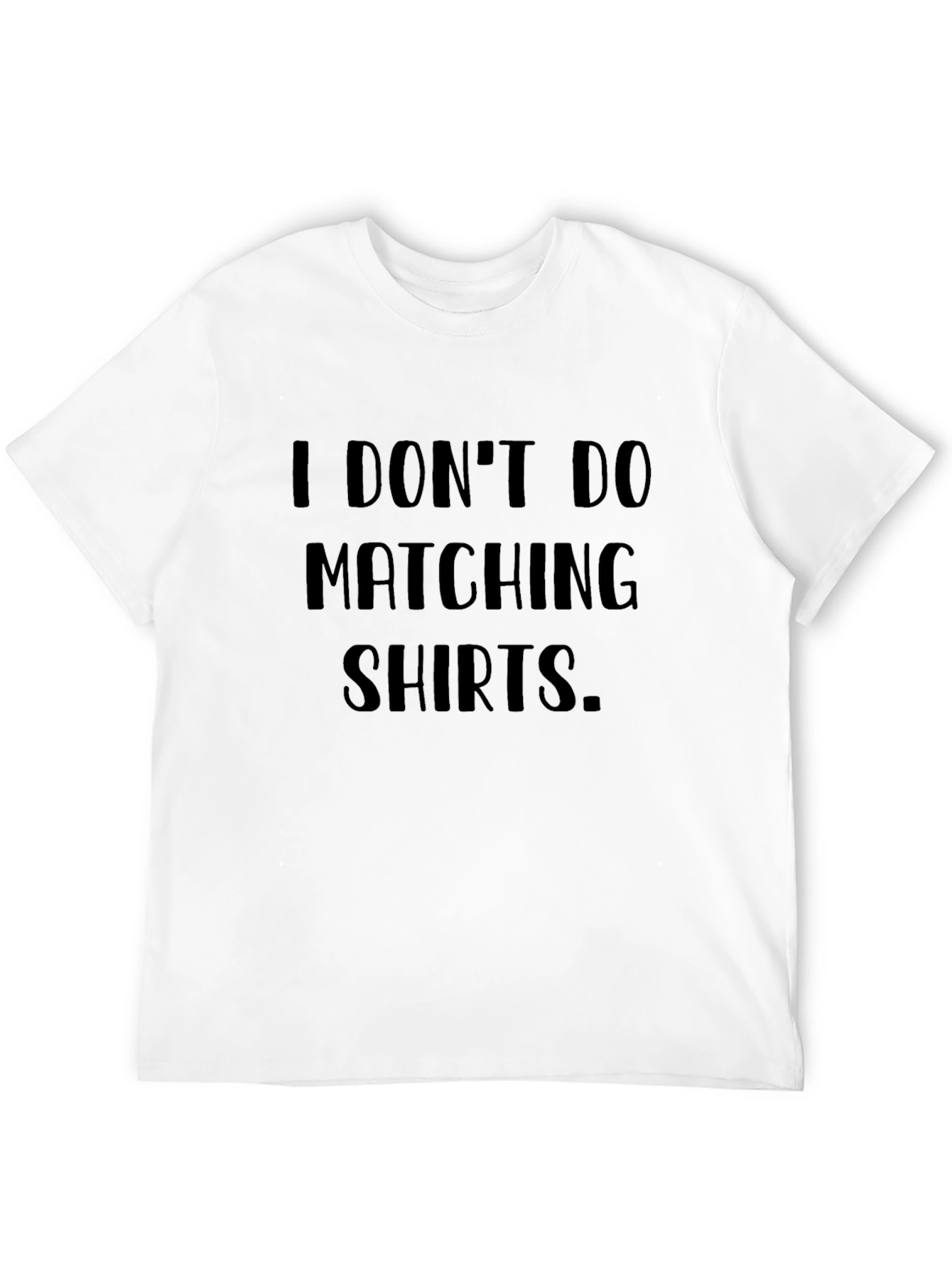Funny Sarcastic I Dont Do Matching Shirts Black T-Shirt