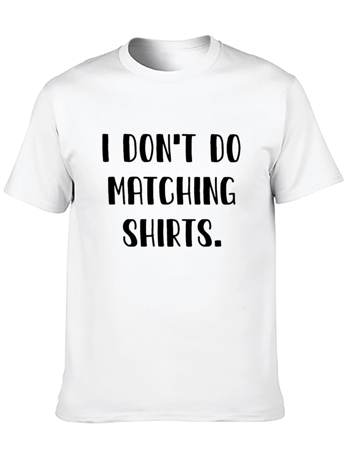 Funny Sarcastic I Dont Do Matching Shirts Black T-Shirt