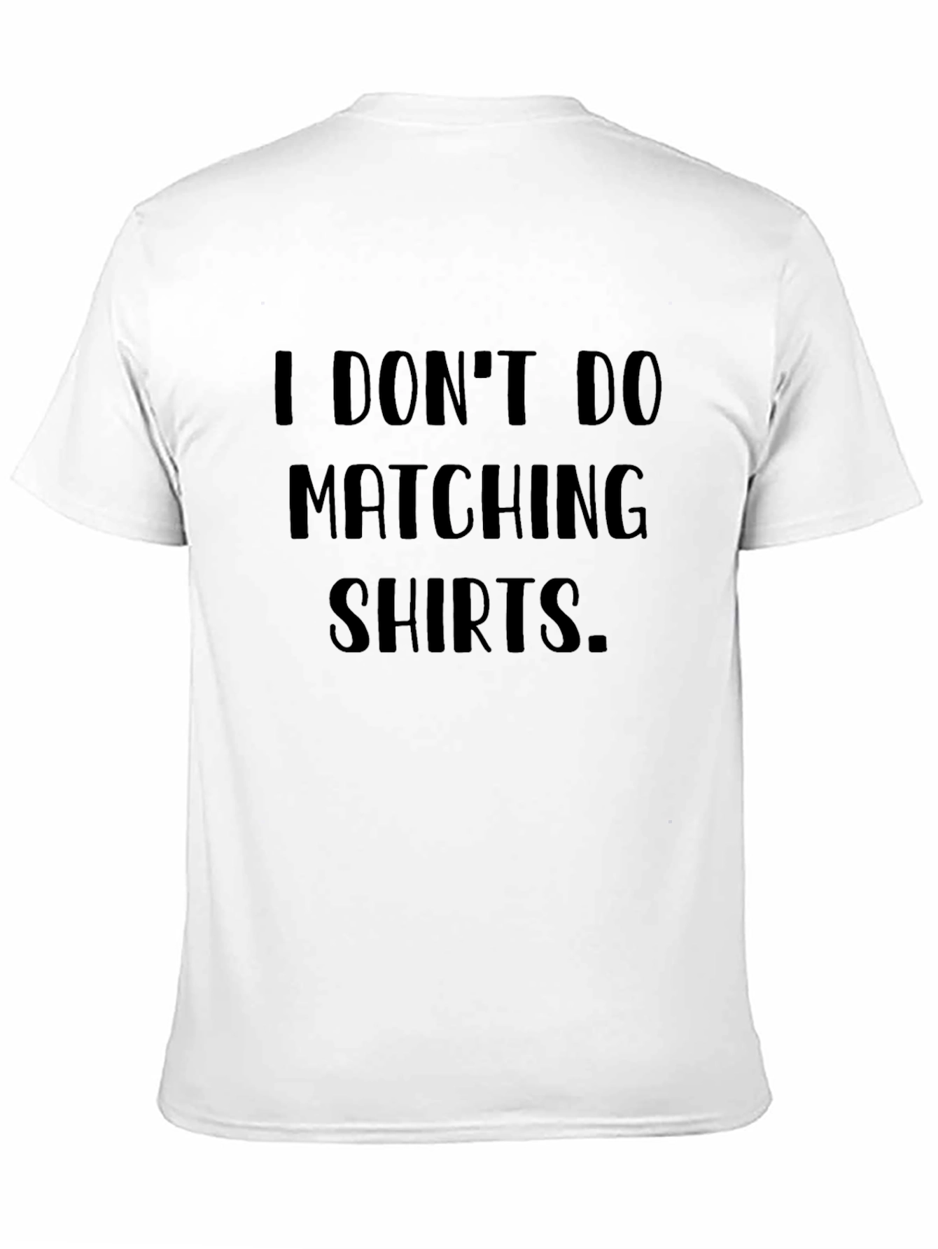 Funny Sarcastic I Dont Do Matching Shirts Black T-Shirt