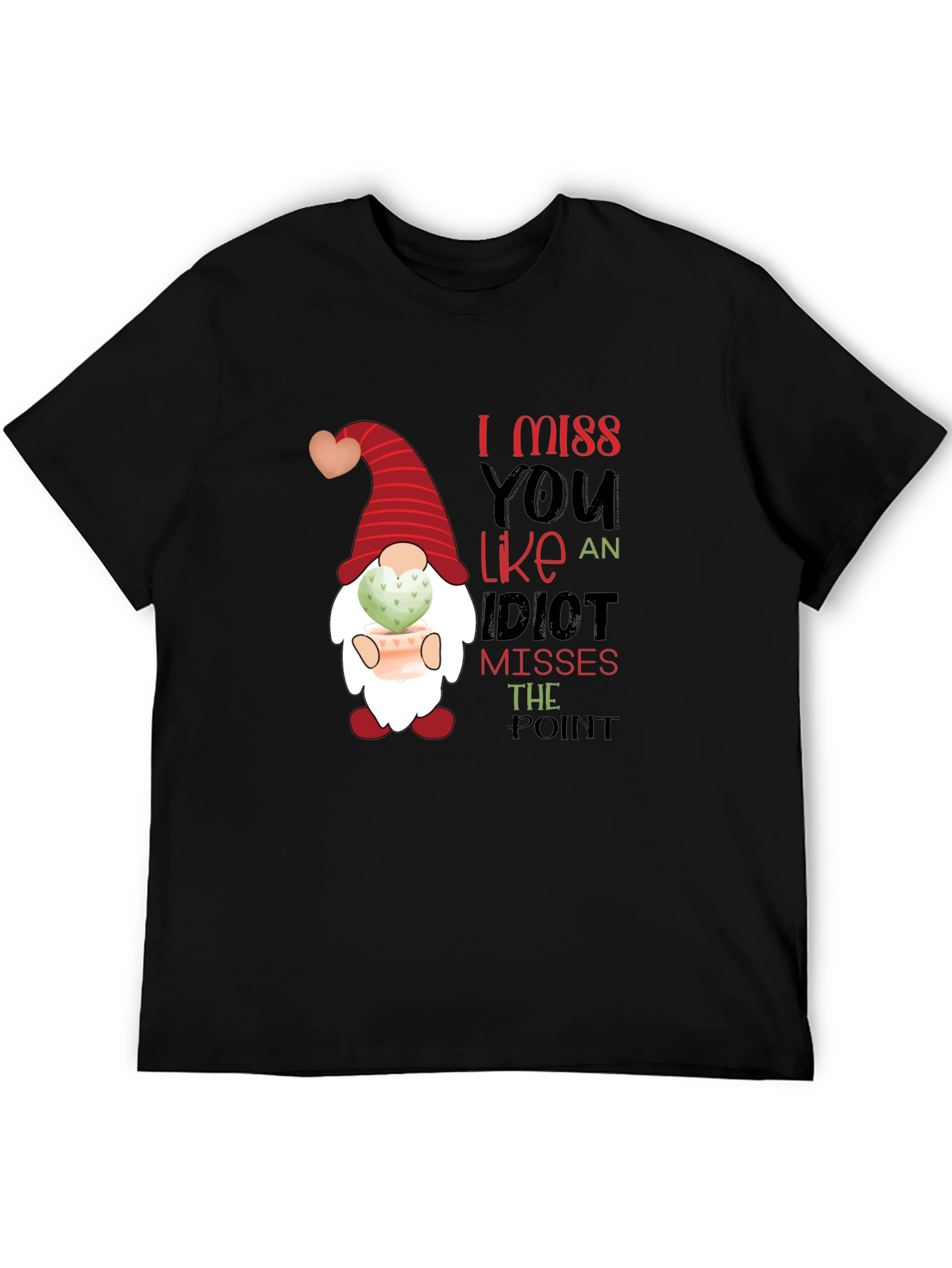 I Miss You Like an Idiot T-Shirt