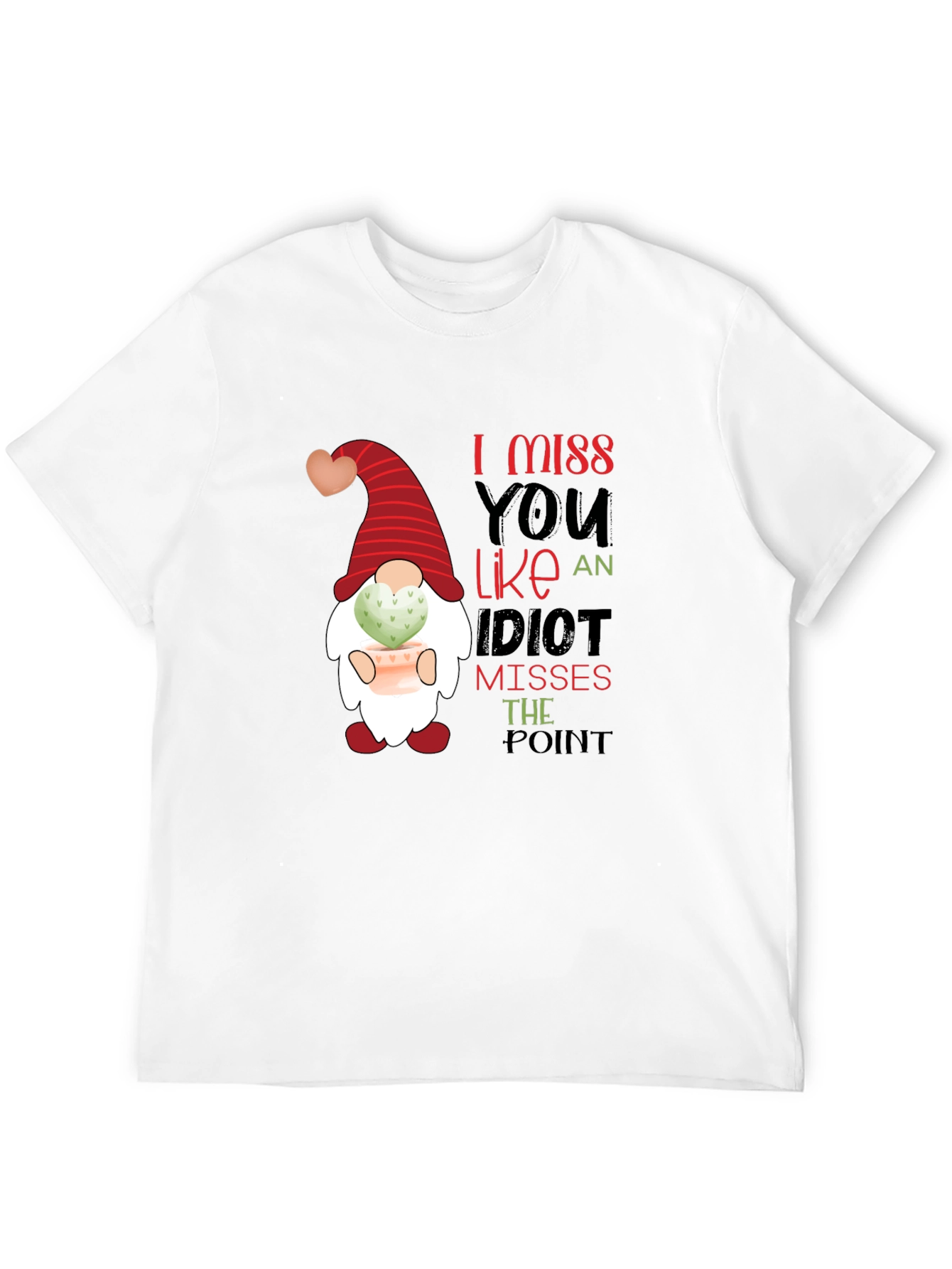 I Miss You Like an Idiot T-Shirt