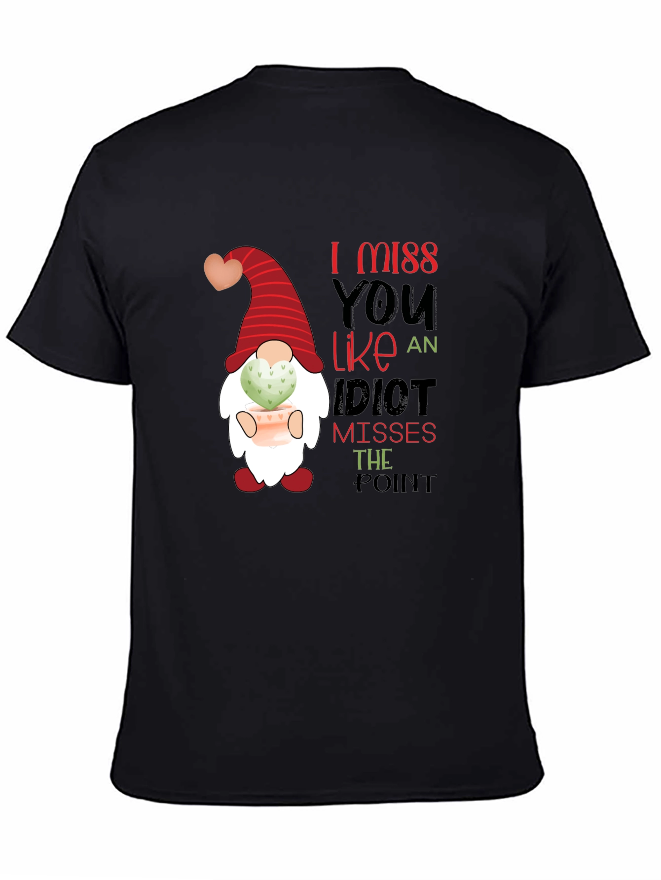 I Miss You Like an Idiot T-Shirt