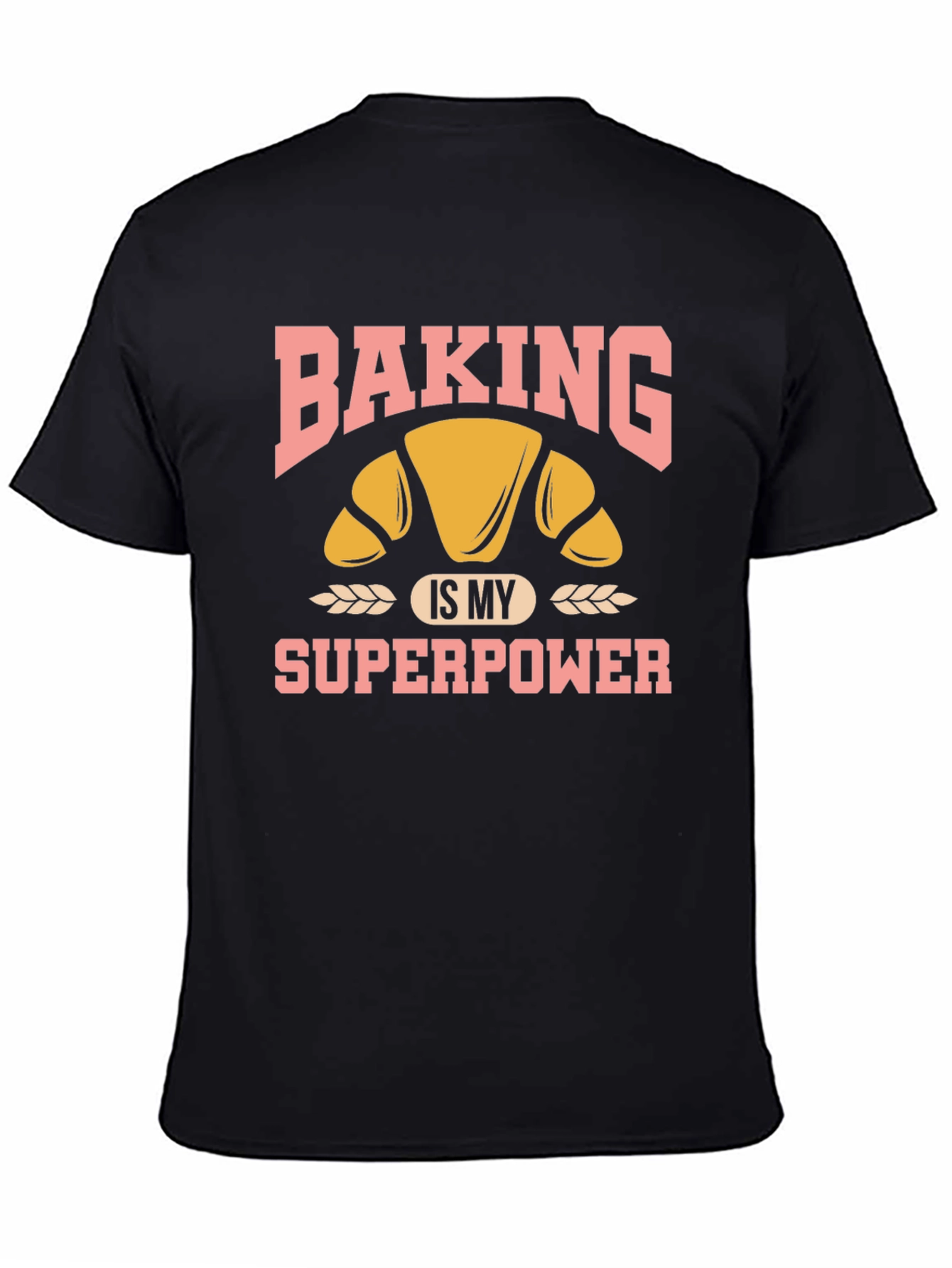 Baking is My Superpower T-Shirt - Croissant Design