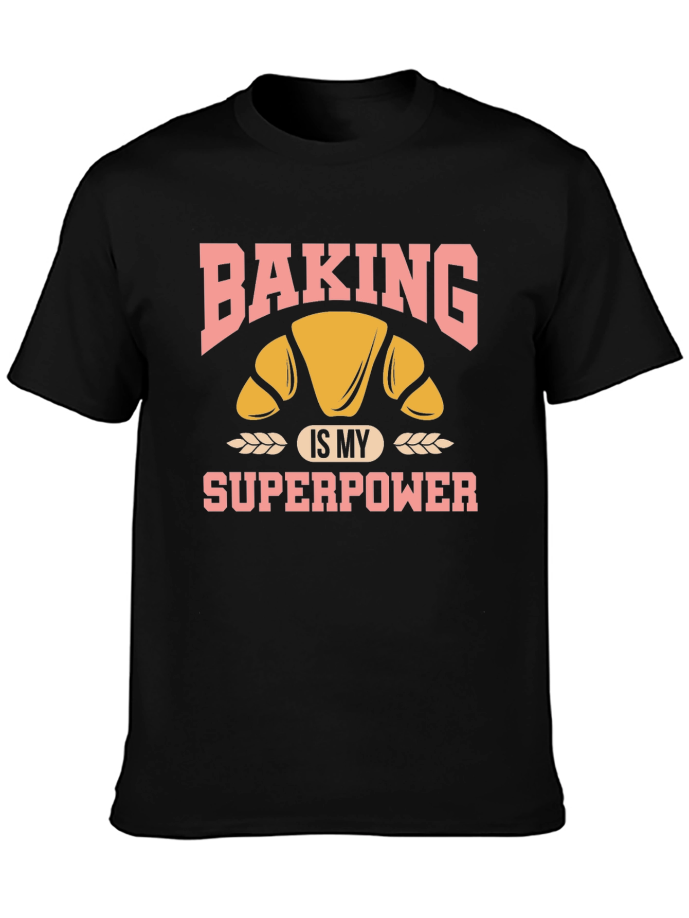 Baking is My Superpower T-Shirt - Croissant Design