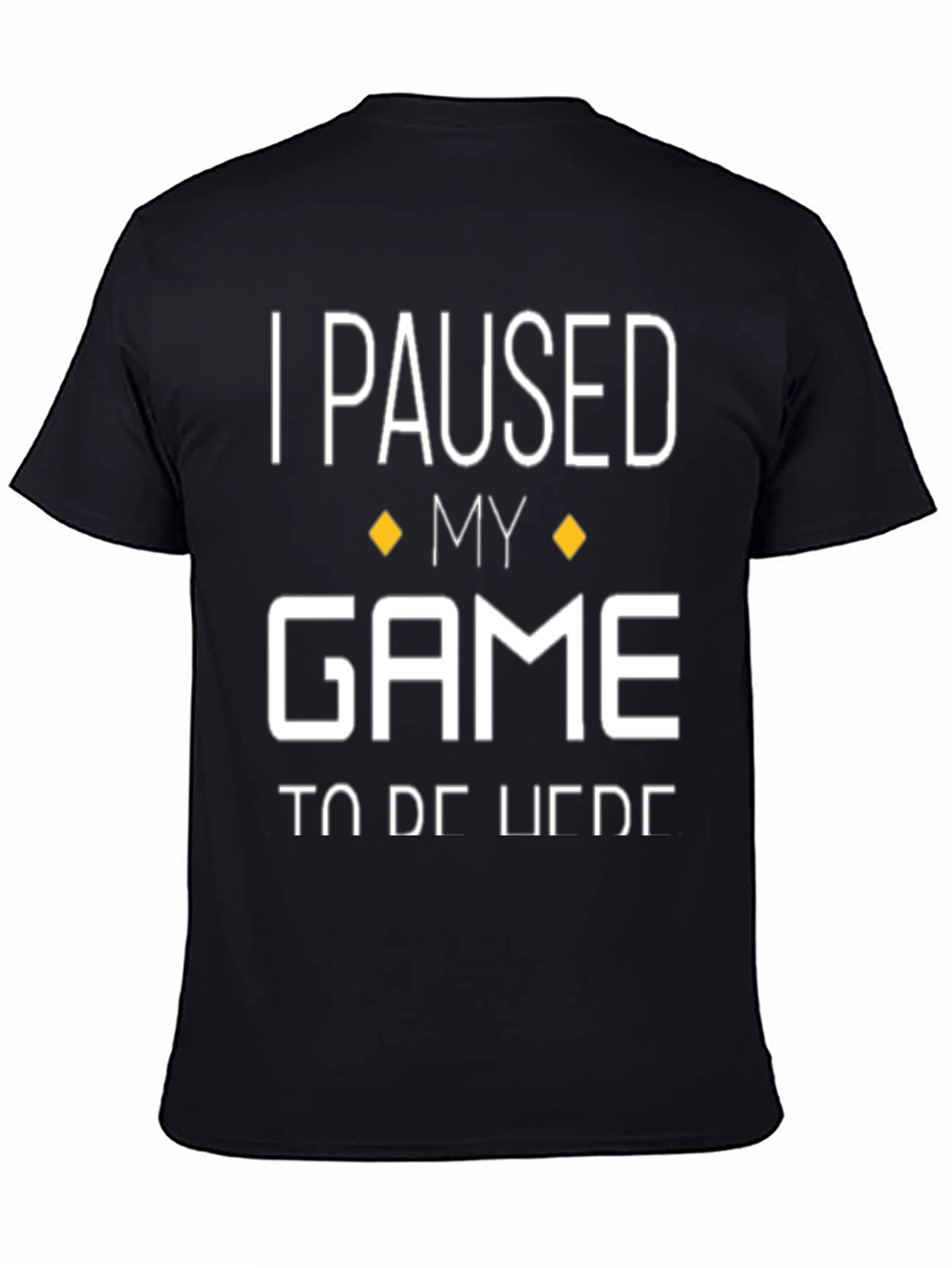 I Paused My Game Funny Gamer T-Shirt