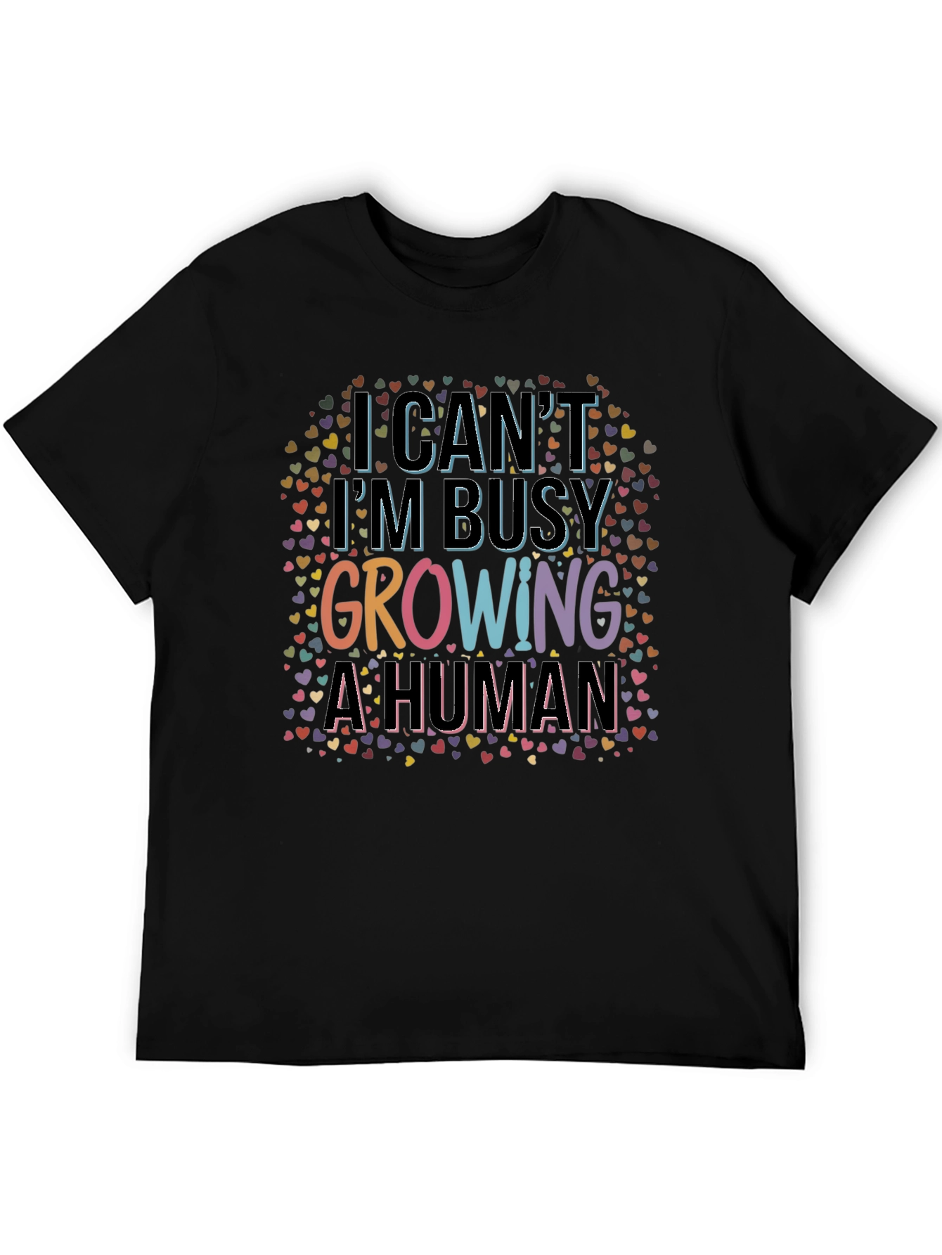 I Cant Im Busy Growing A Human Black T-Shirt