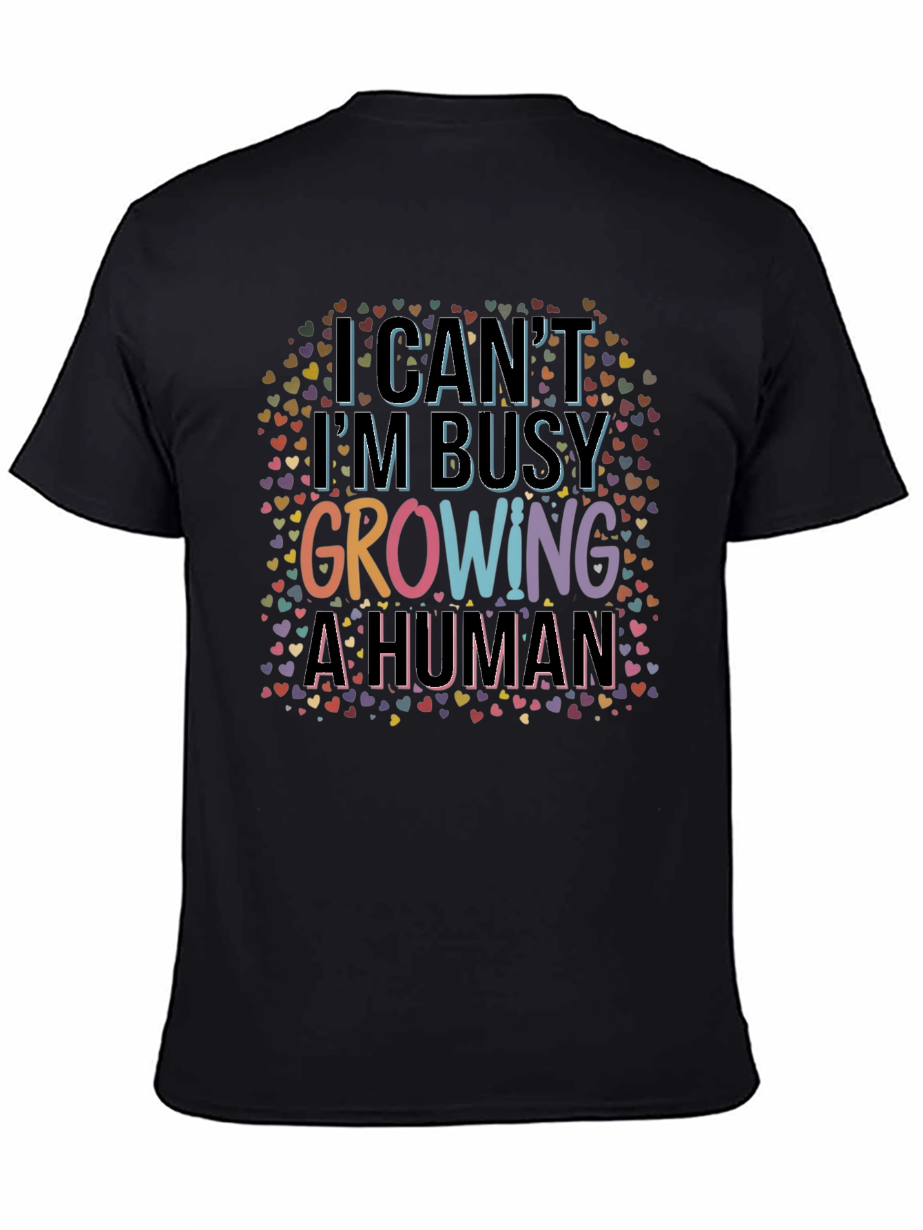 I Cant Im Busy Growing A Human Black T-Shirt