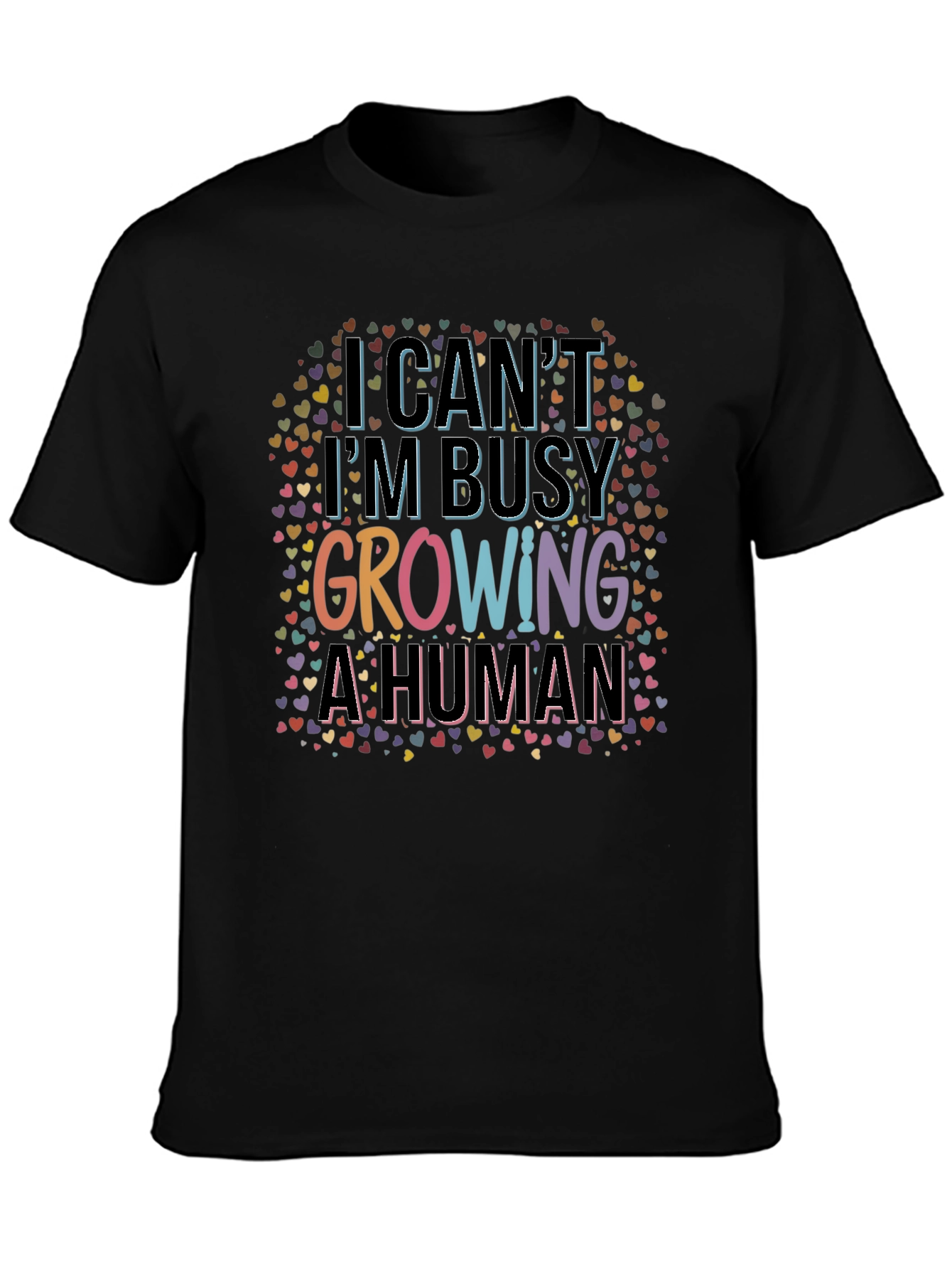 I Cant Im Busy Growing A Human Black T-Shirt