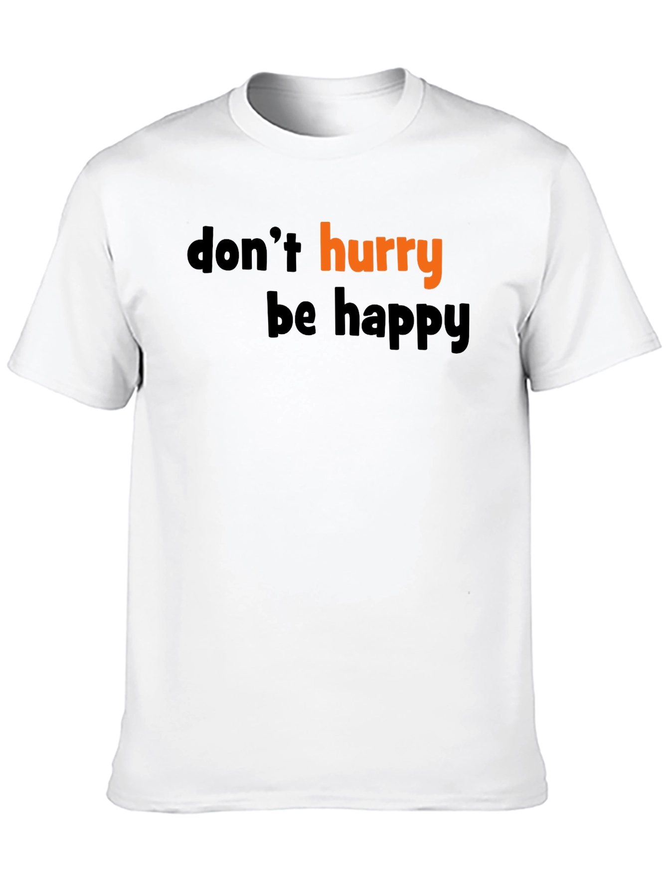 Dont Hurry Be Happy Black T-Shirt