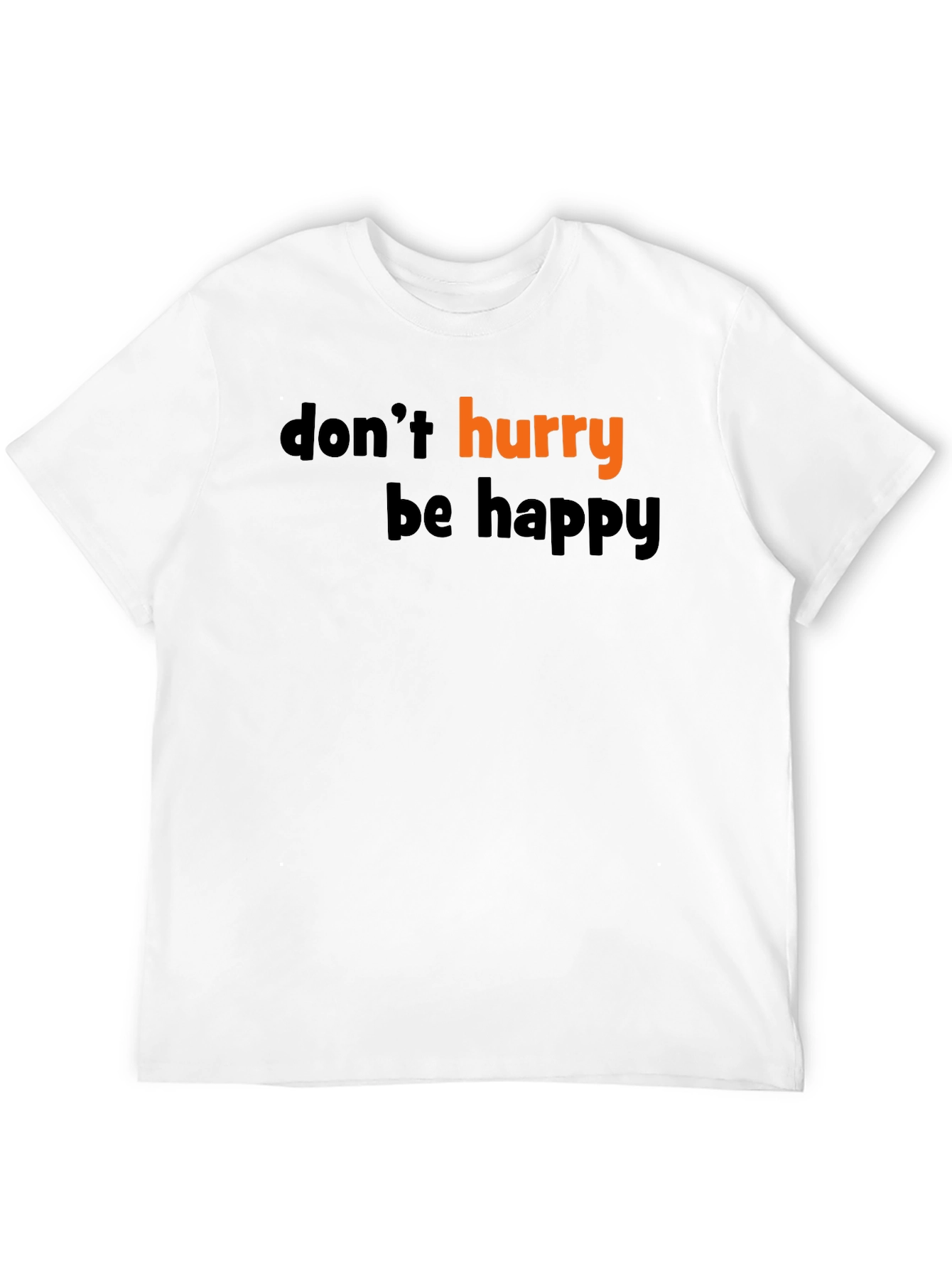 Dont Hurry Be Happy Black T-Shirt