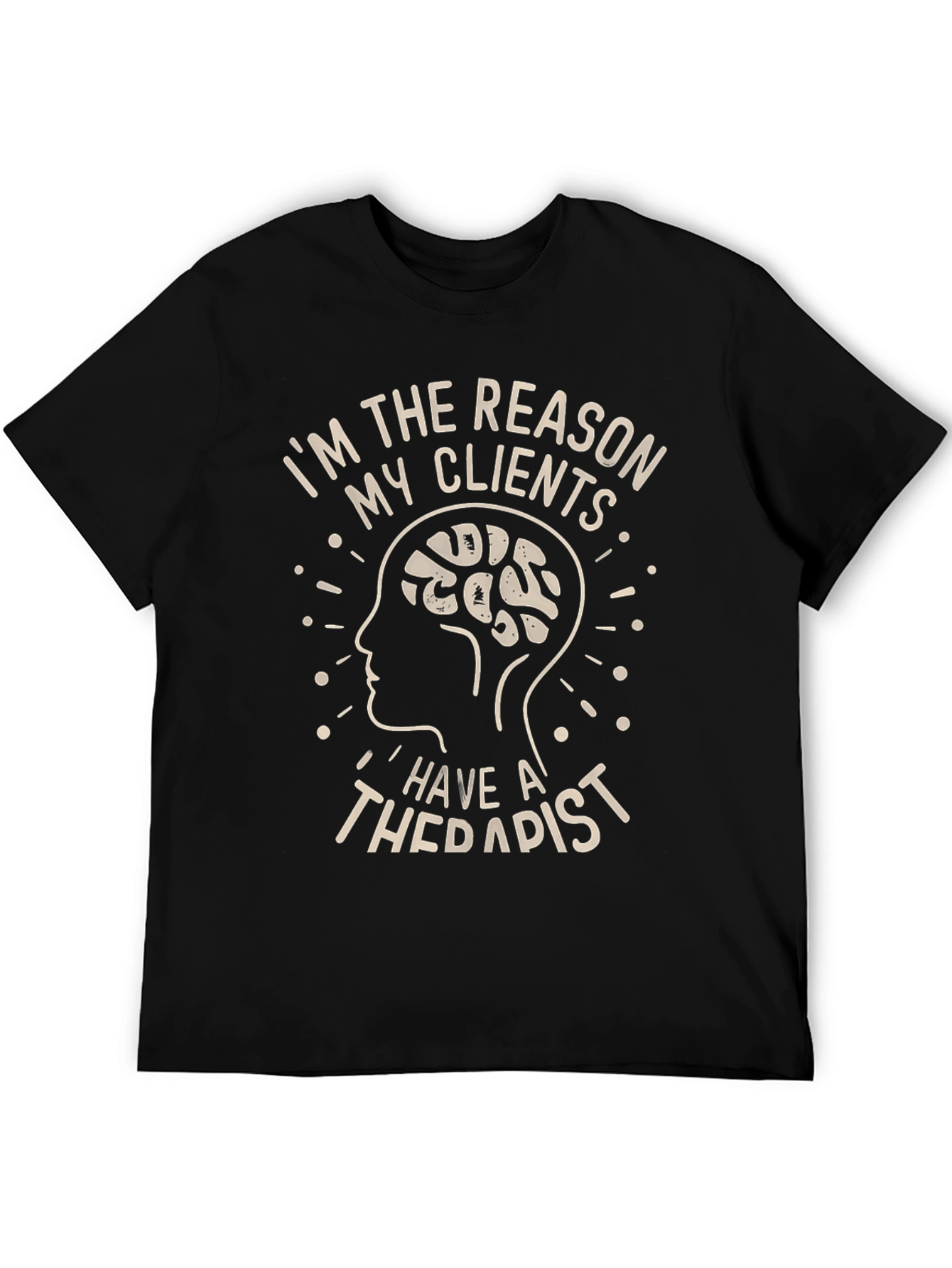 Therapist Reason Humor Graphic Tee