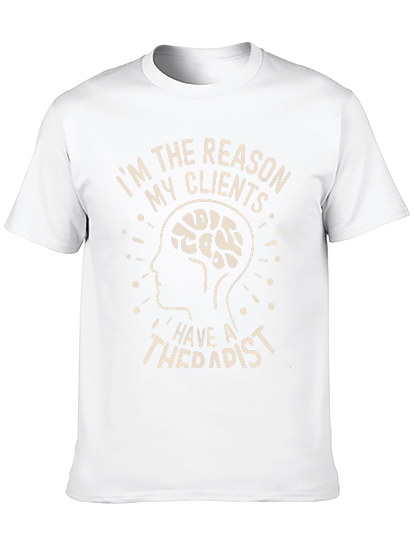 Therapist Reason Humor Graphic Tee