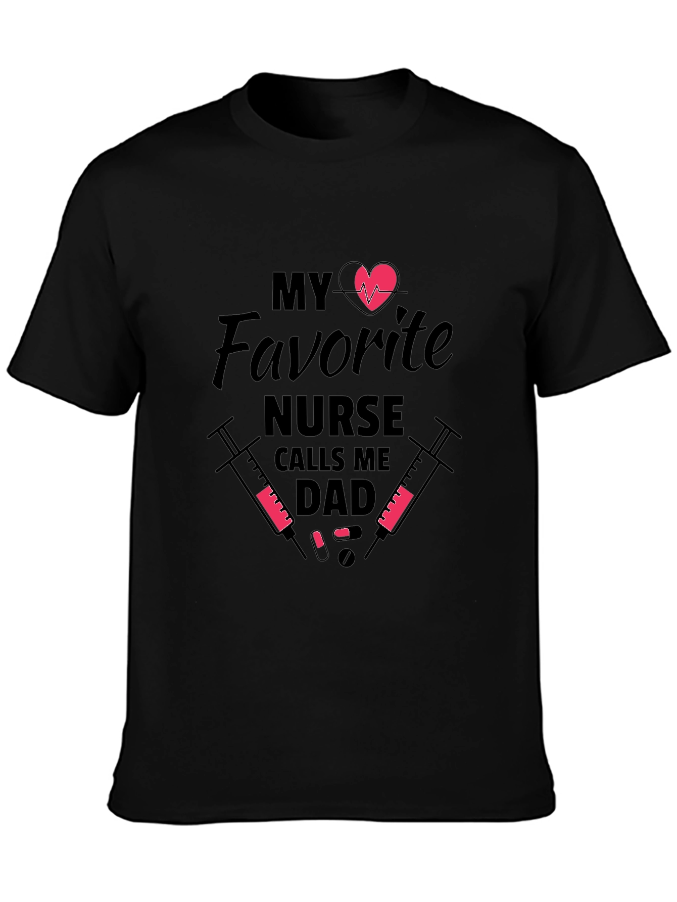 My Favorite Nurse Calls Me Dad Graphic T-Shirt