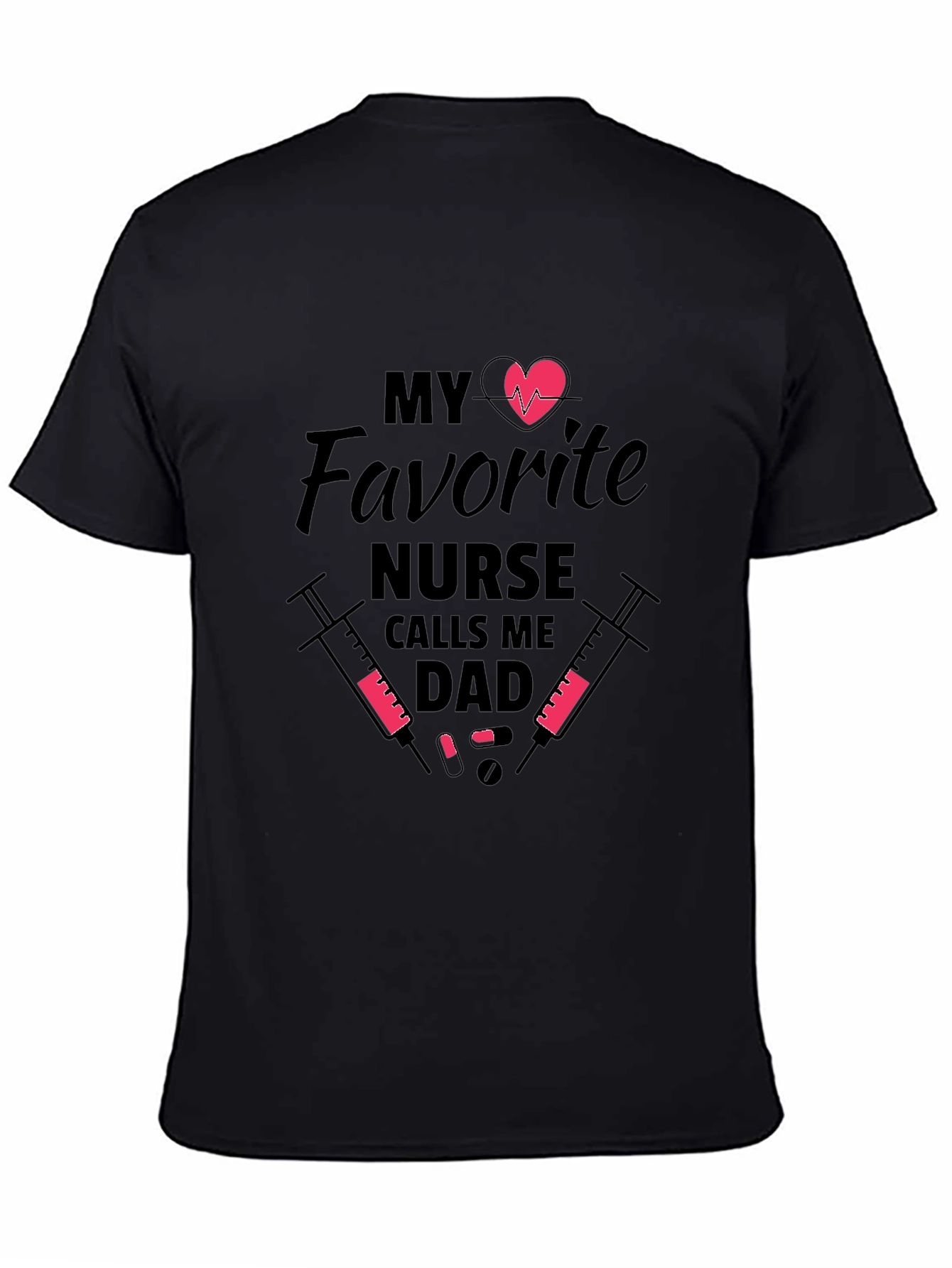 My Favorite Nurse Calls Me Dad Graphic T-Shirt