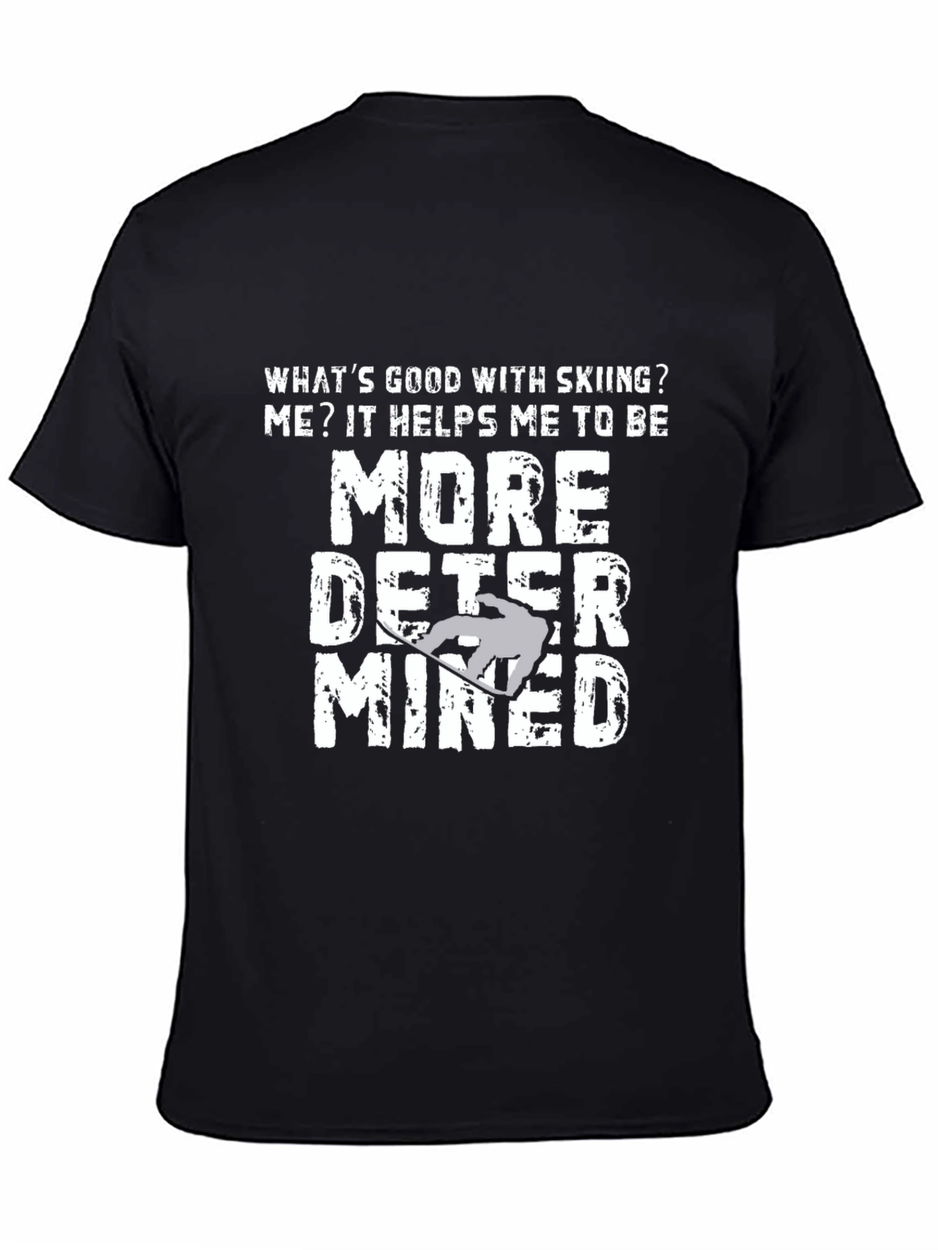 Skiing Motivation T-Shirt - More Determined Graphic Tee