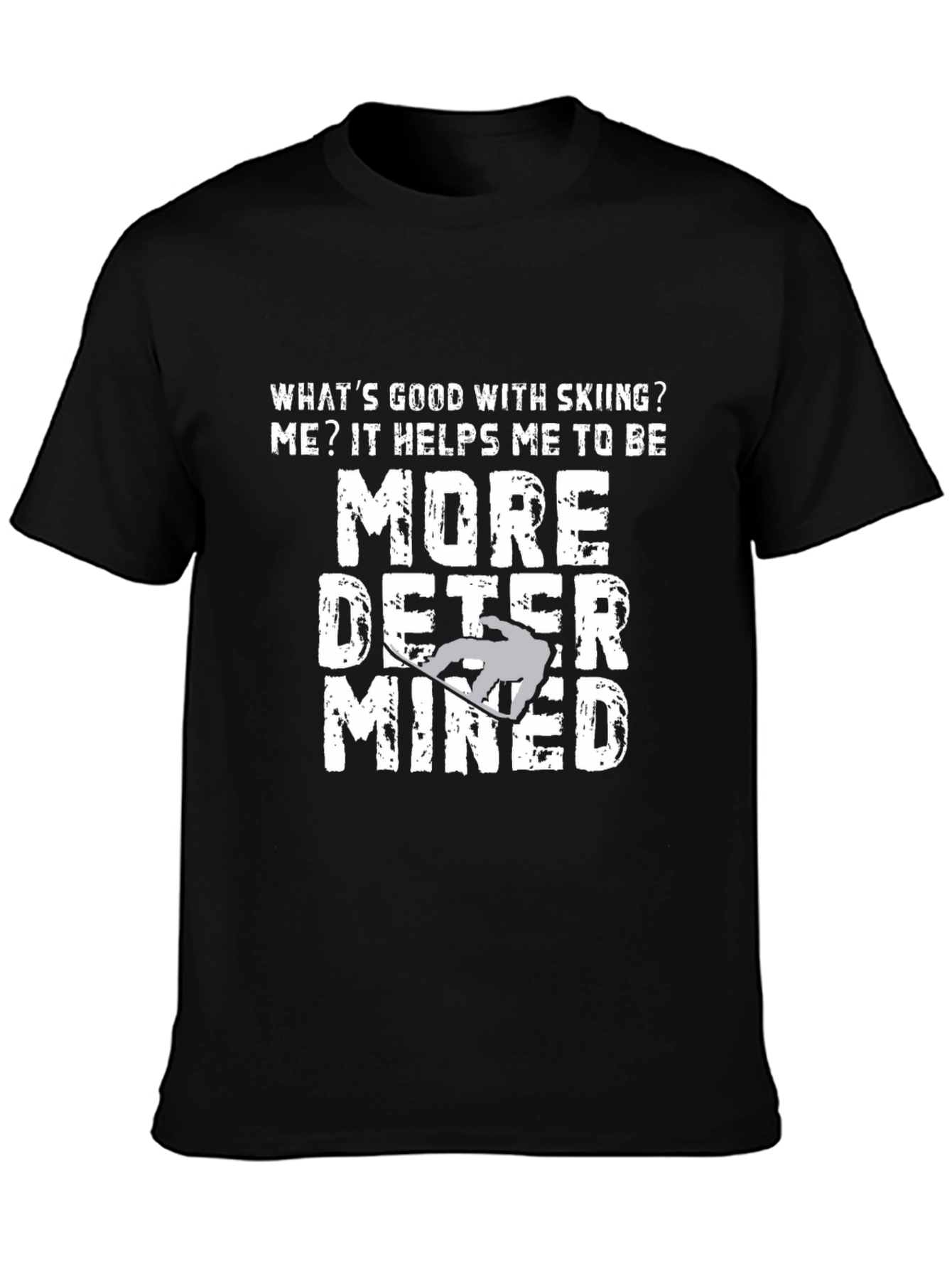 Skiing Motivation T-Shirt - More Determined Graphic Tee