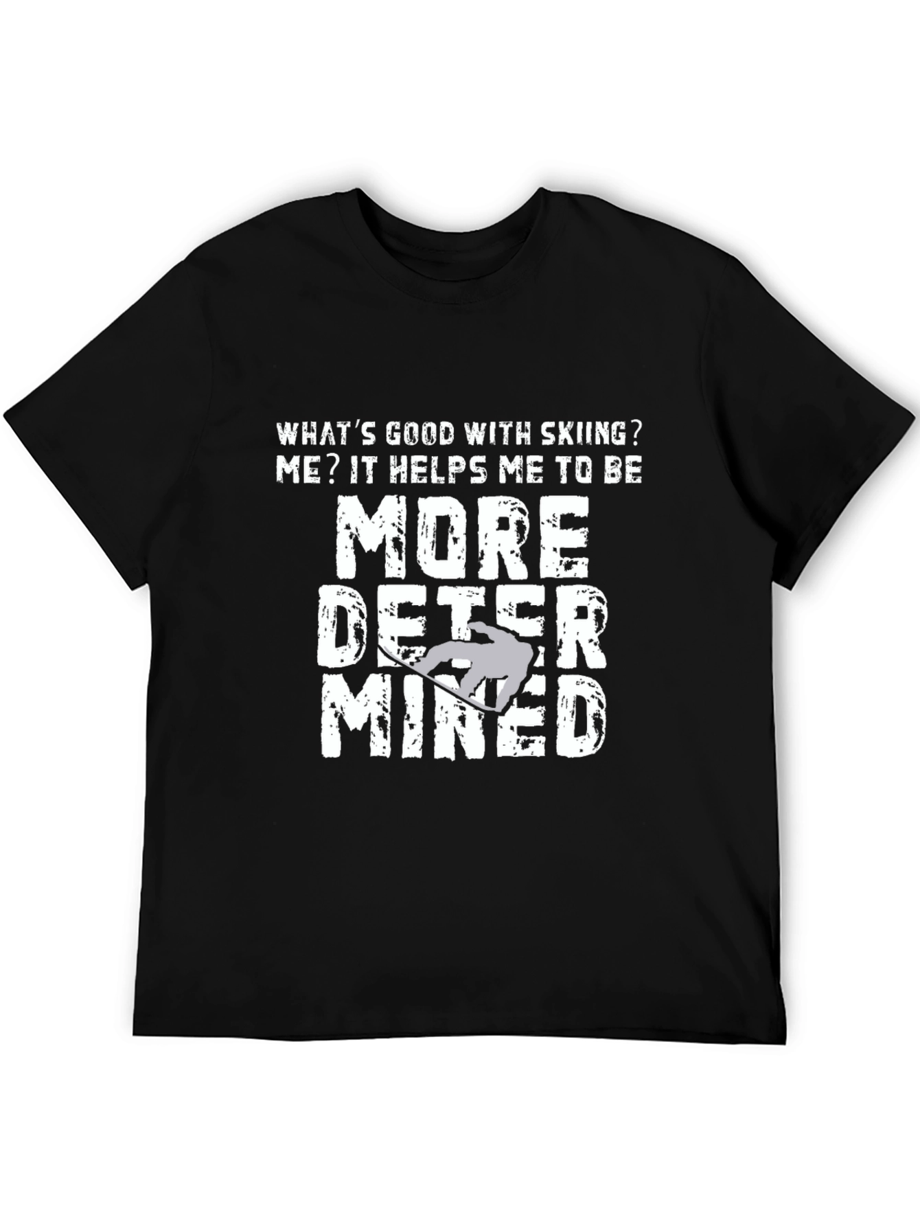 Skiing Motivation T-Shirt - More Determined Graphic Tee