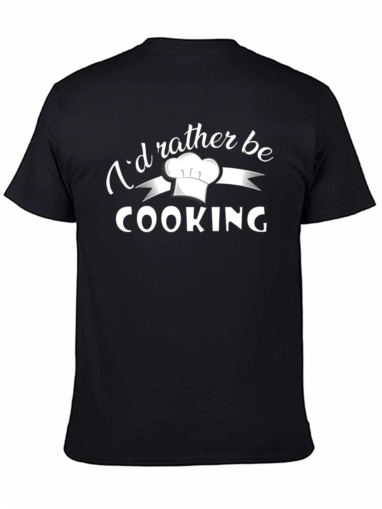 Id Rather Be Cooking Chef Hat Graphic T-Shirt
