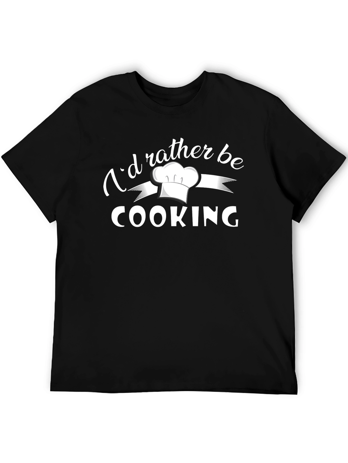 Id Rather Be Cooking Chef Hat Graphic T-Shirt