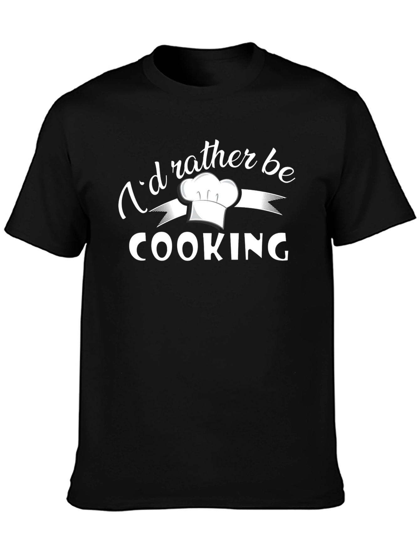 Id Rather Be Cooking Chef Hat Graphic T-Shirt