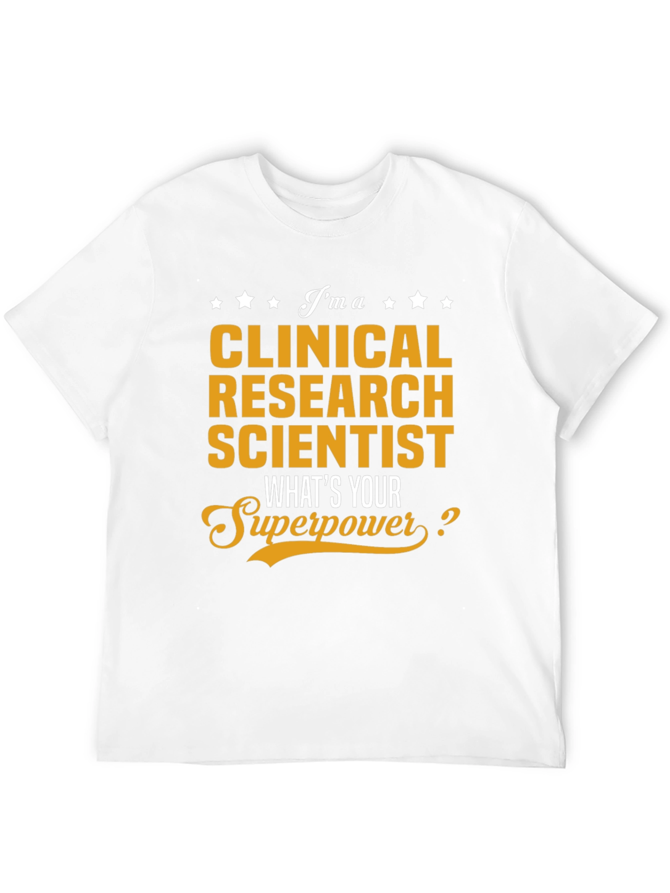 Clinical Research Scientist Superpower Tee
