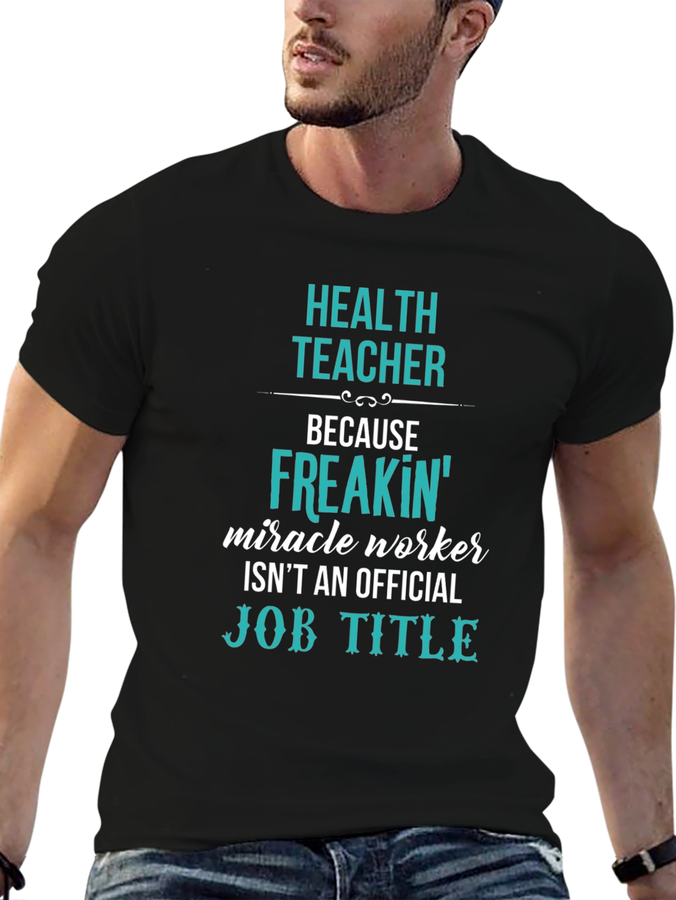 Health Teacher Freakin Miracle Worker T-Shirt