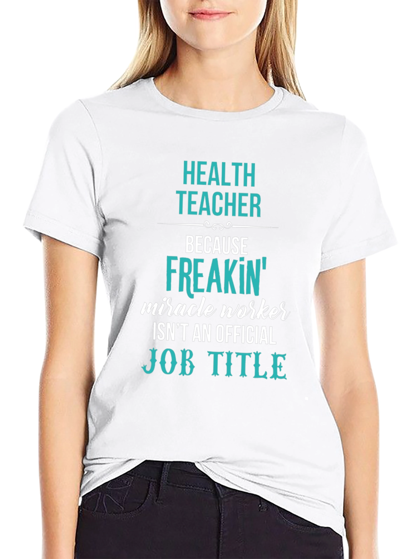 Health Teacher Freakin Miracle Worker T-Shirt