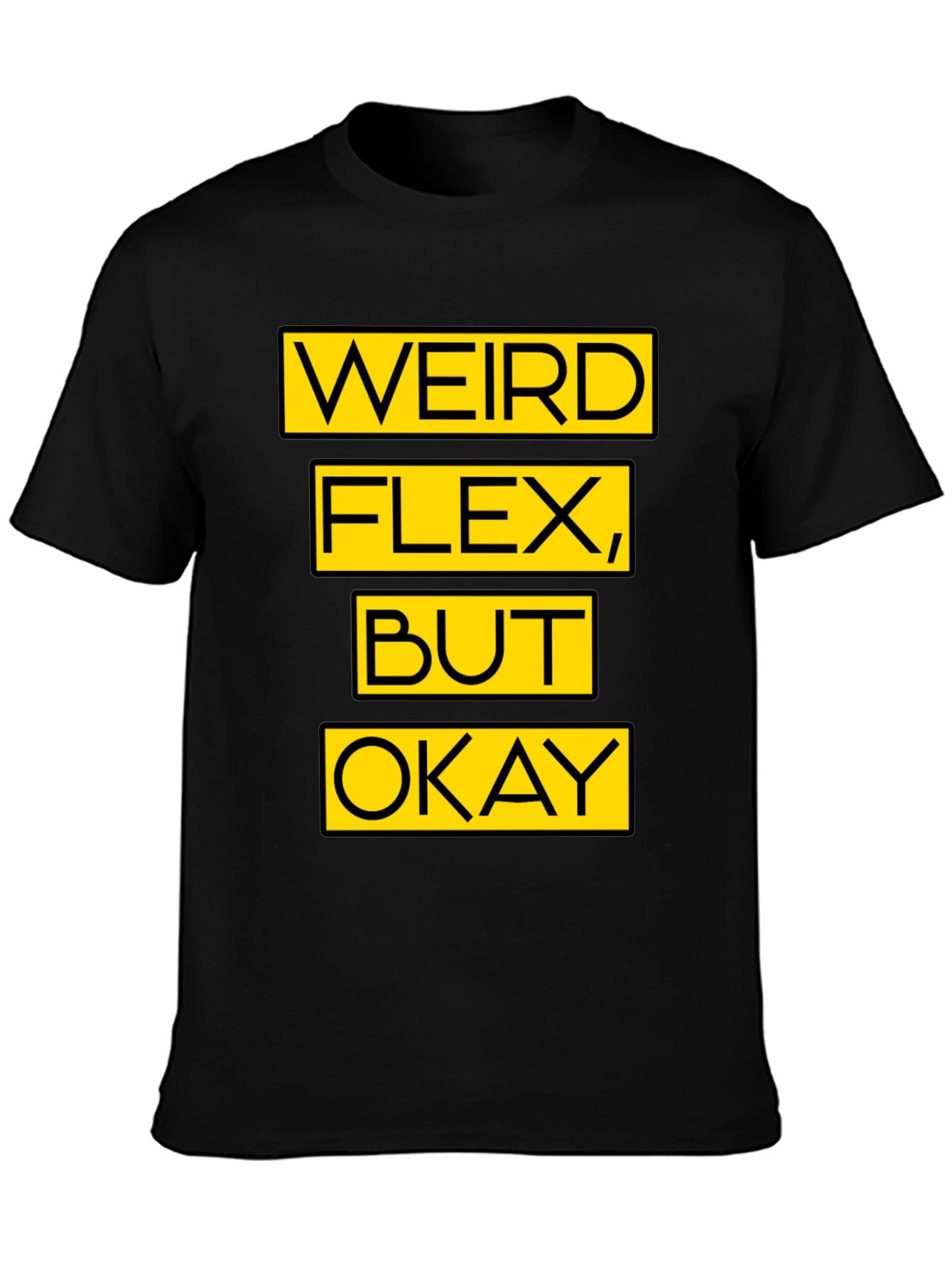 Weird Flex But Okay Graphic T-Shirt