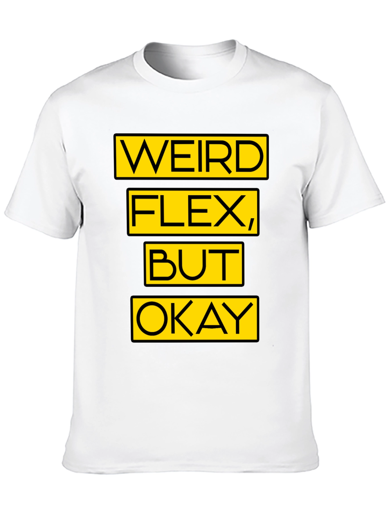 Weird Flex But Okay Graphic T-Shirt
