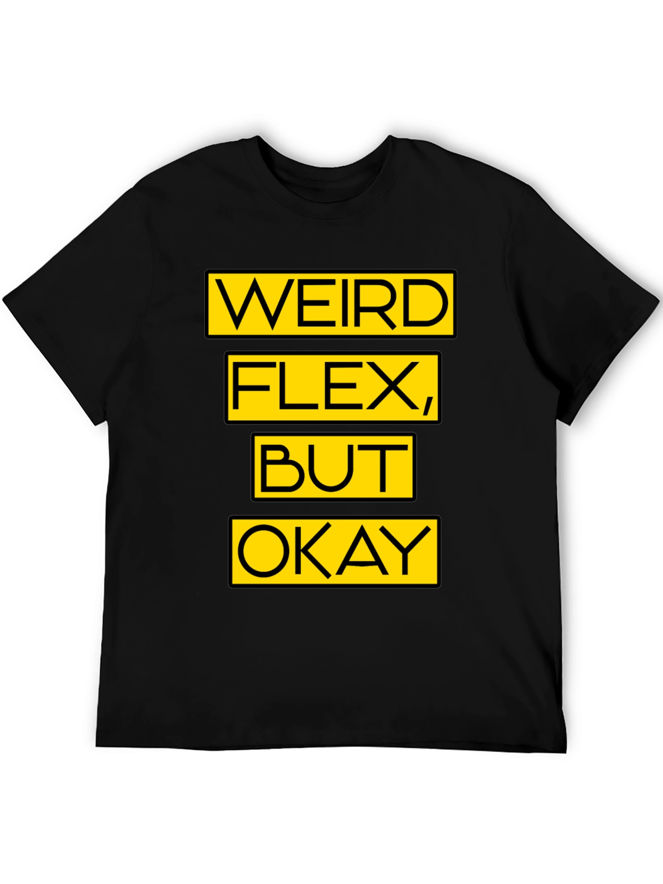 Weird Flex But Okay Graphic T-Shirt