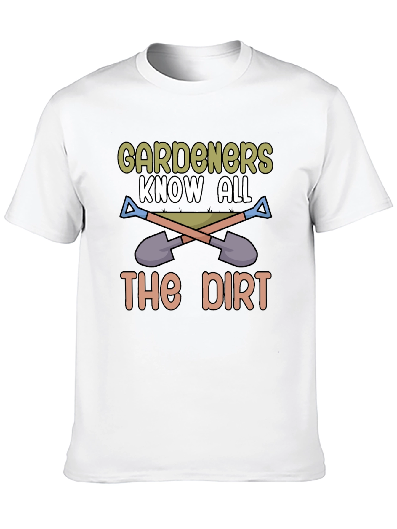 Gardeners Know All The Dirt T-Shirt