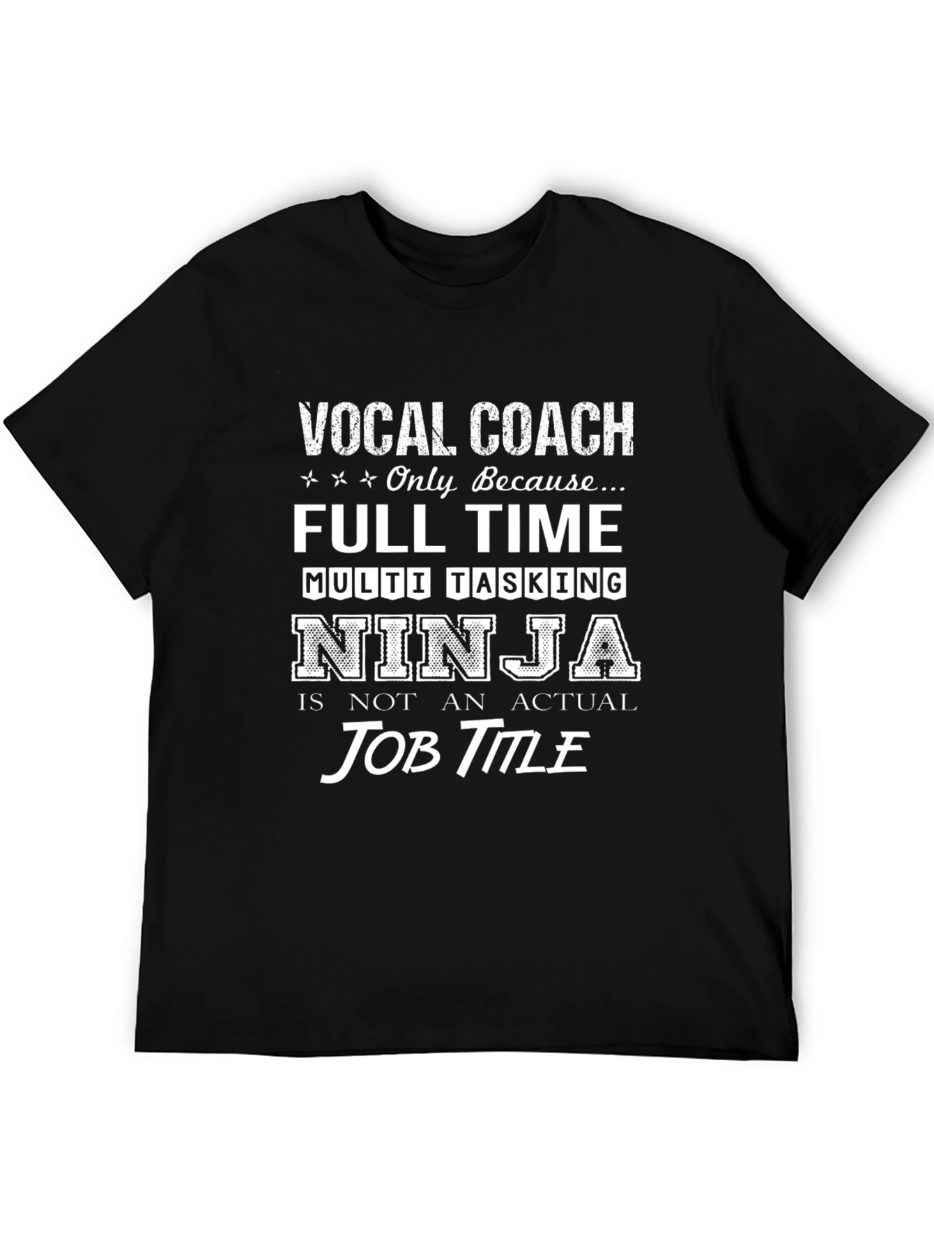 Vocal Coach Full-Time Multi-Tasking Ninja T-Shirt