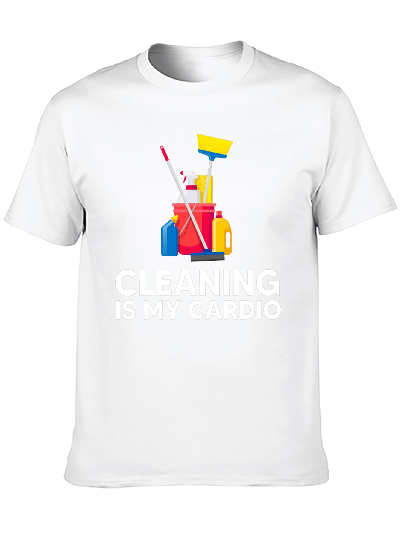 Cleaning Is My Cardio T-Shirt Funny Housework Design