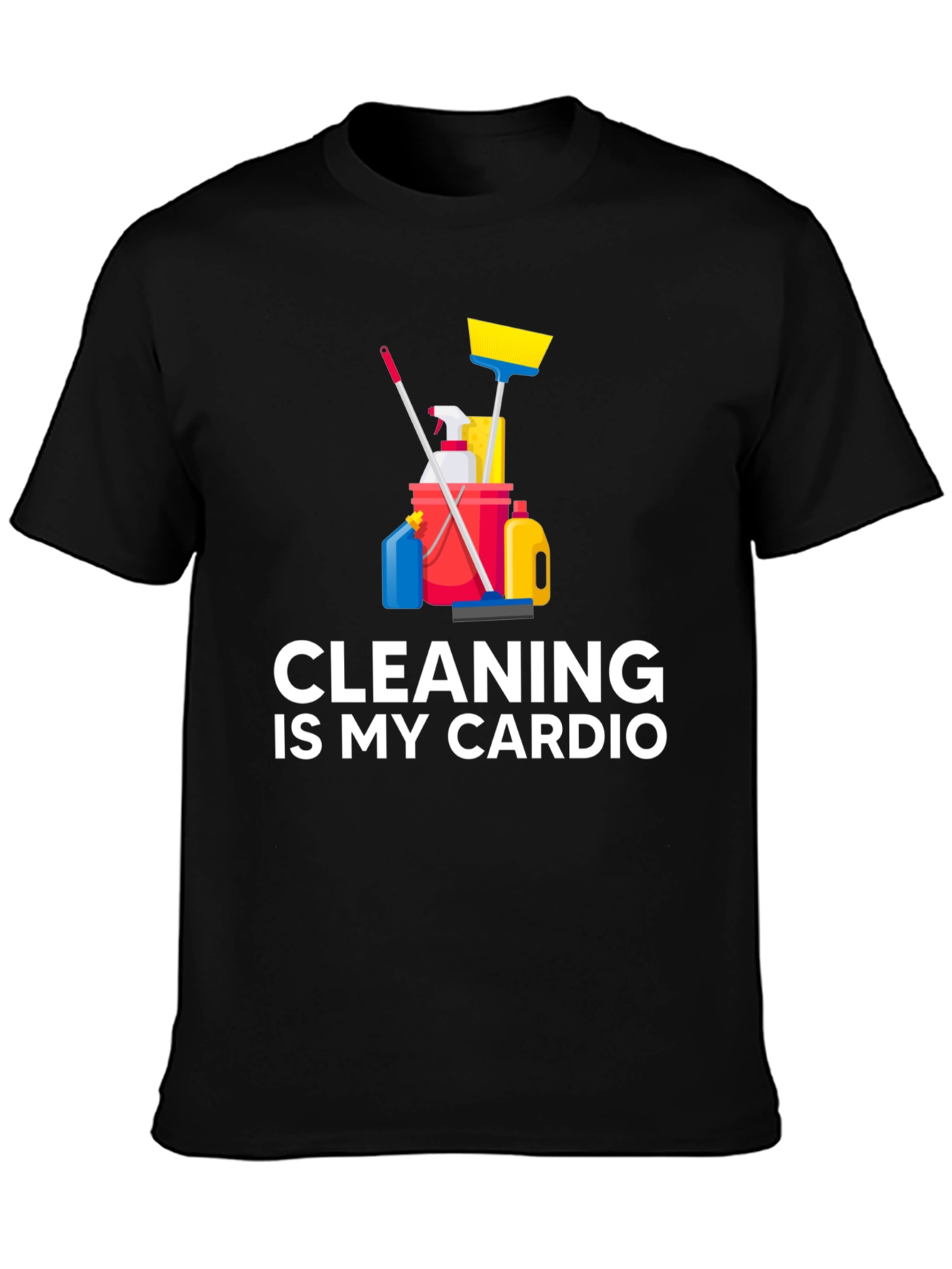 Cleaning Is My Cardio T-Shirt Funny Housework Design