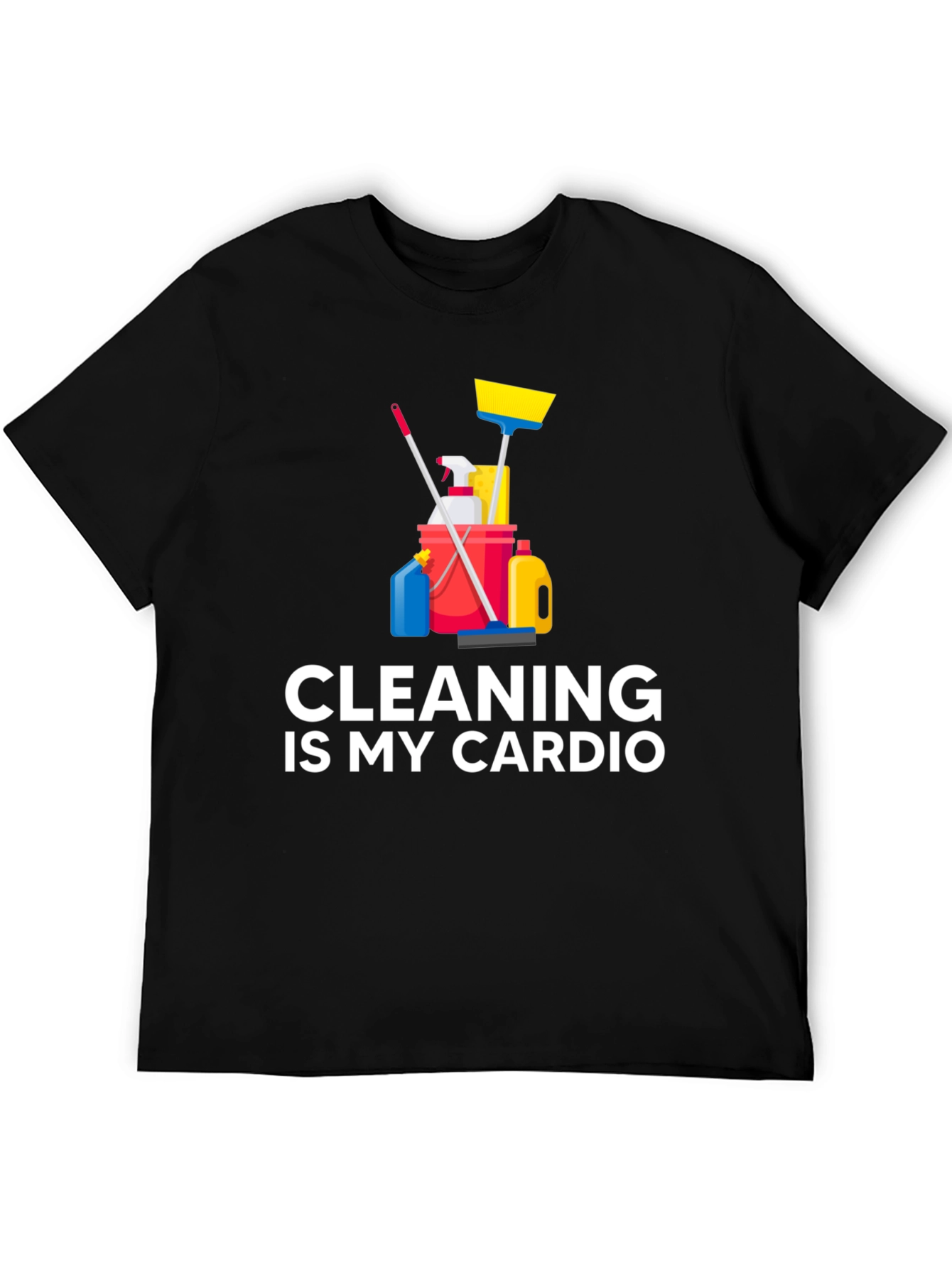 Cleaning Is My Cardio T-Shirt Funny Housework Design