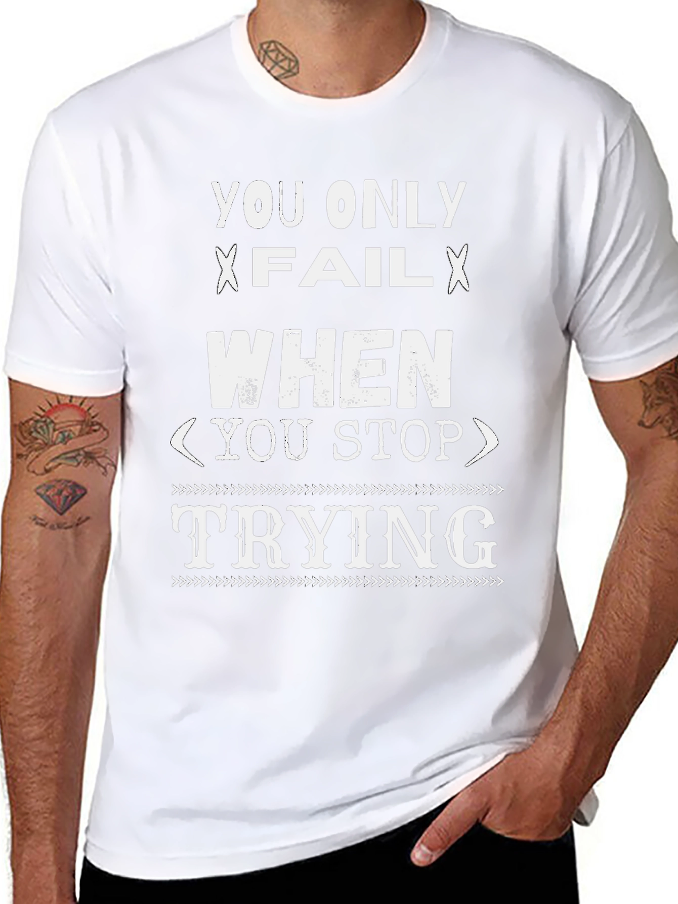 Inspirational Graphic T-Shirt - You Only Fail When...
