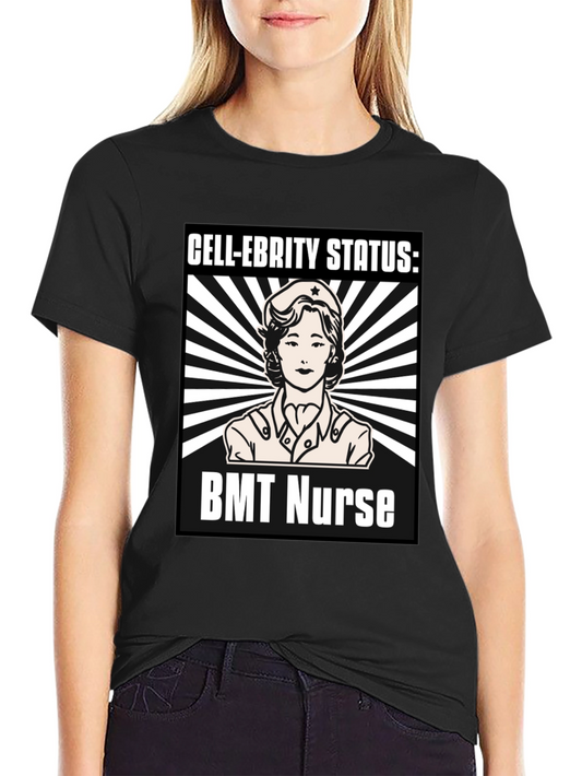 Cell-ebrity Status: BMT Nurse T-Shirt