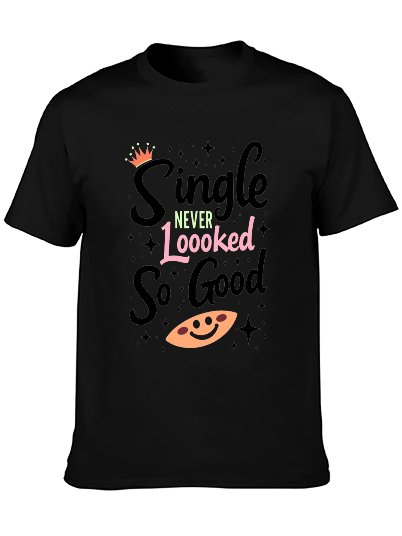 Single Never Looked So Good T-Shirt
