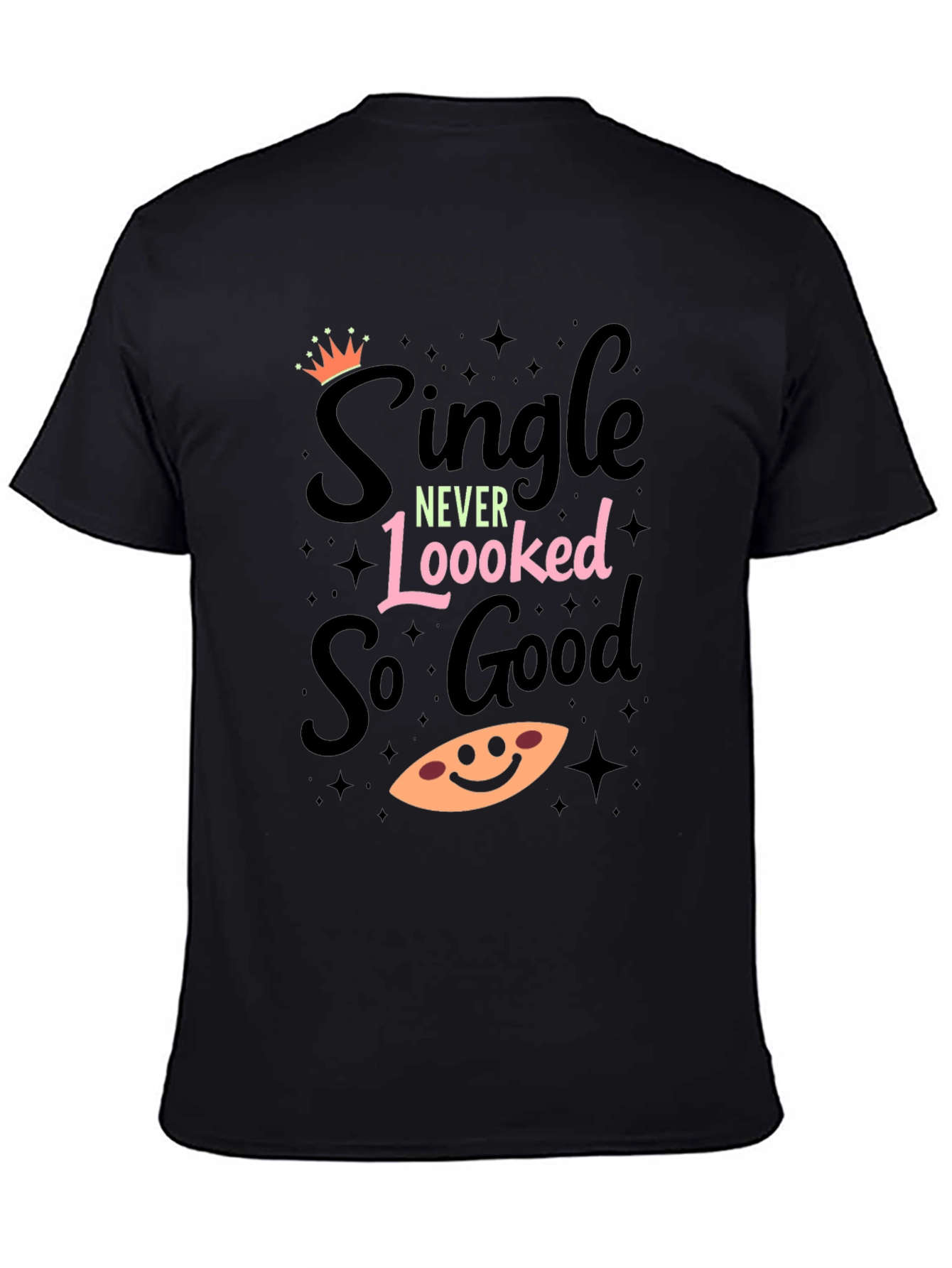Single Never Looked So Good T-Shirt