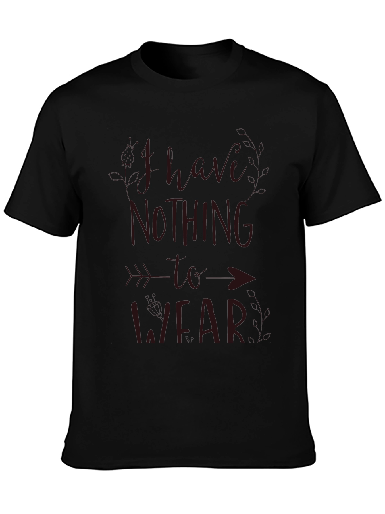 Funny I Have Nothing to Wear Graphic T-Shirt