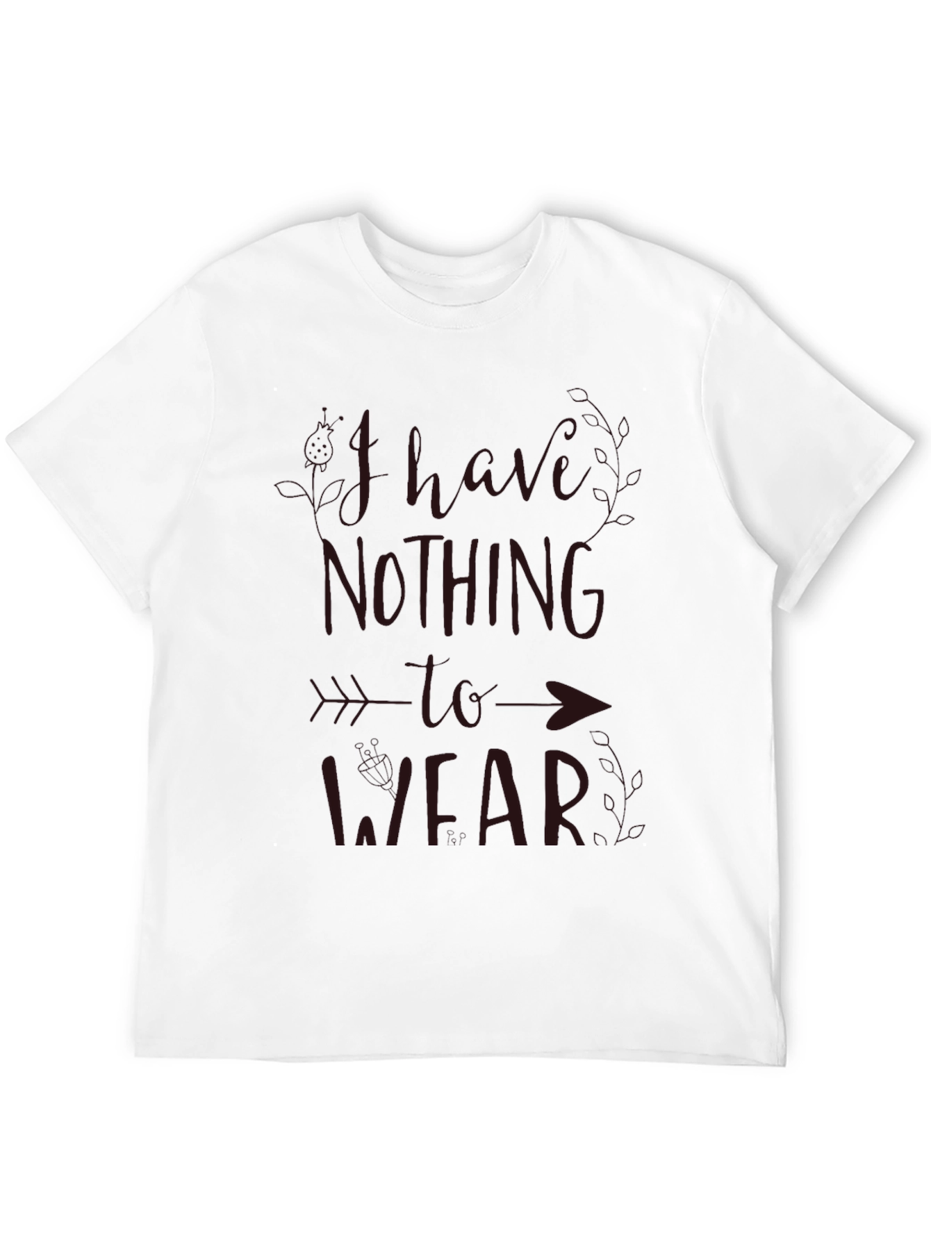 Funny I Have Nothing to Wear Graphic T-Shirt